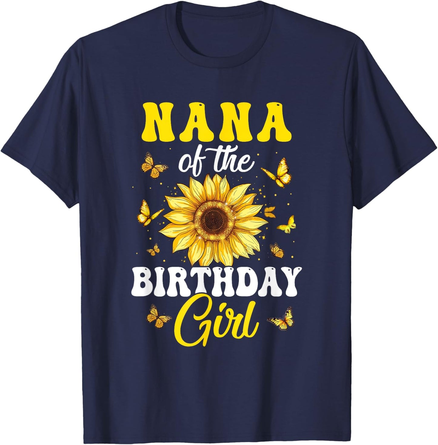 Nana Of The Birthday Girl Sunflower Party Family Matching T-Shirt - T-Shirt | Navy