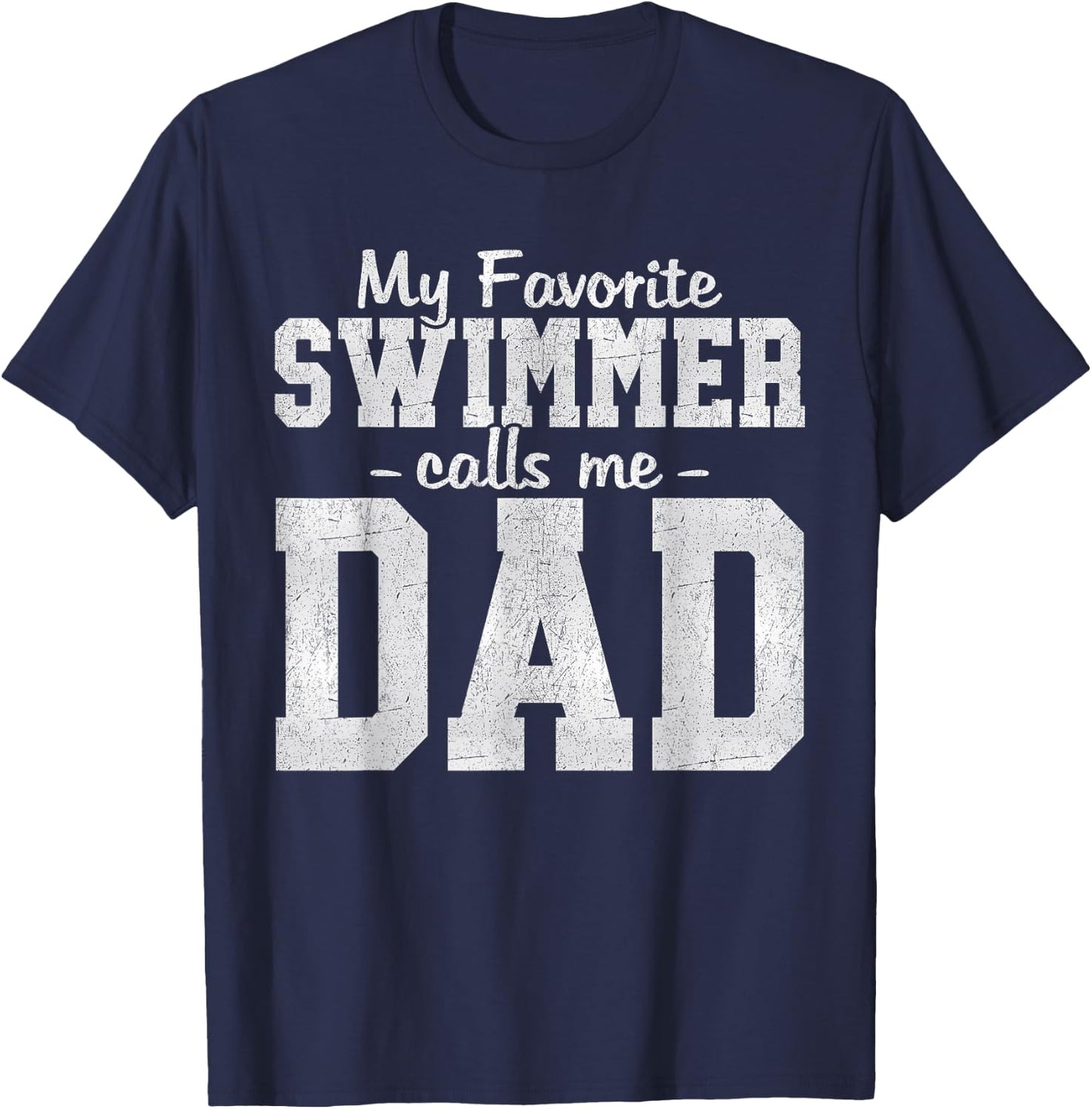My Favorite Swimmer Calls Me Dad Swimming Dad Father's Day T-Shirt - T-Shirt | Navy