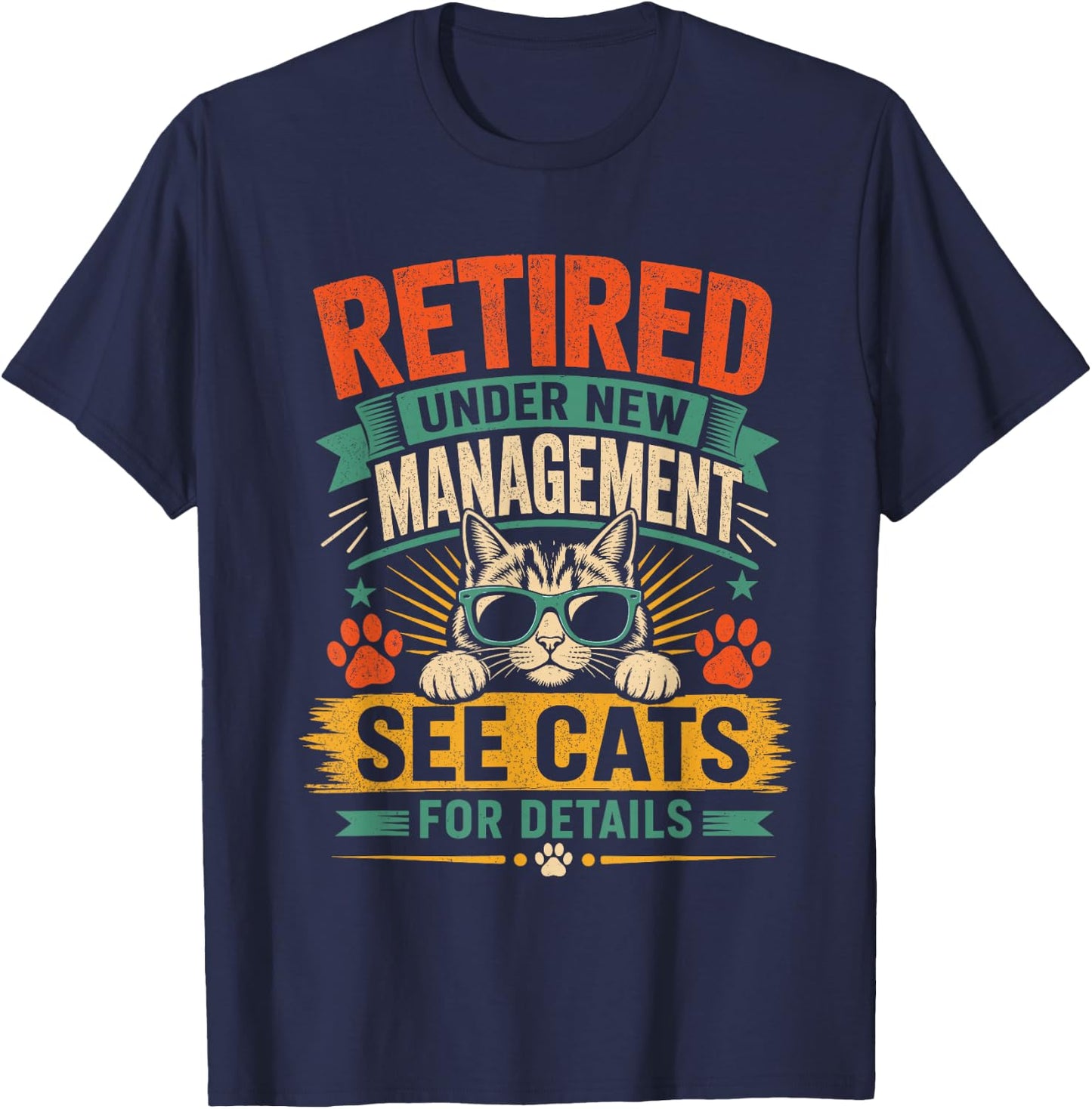 Now Retired Under New Management See All My Cats for Details T-Shirt - T-Shirt | Navy
