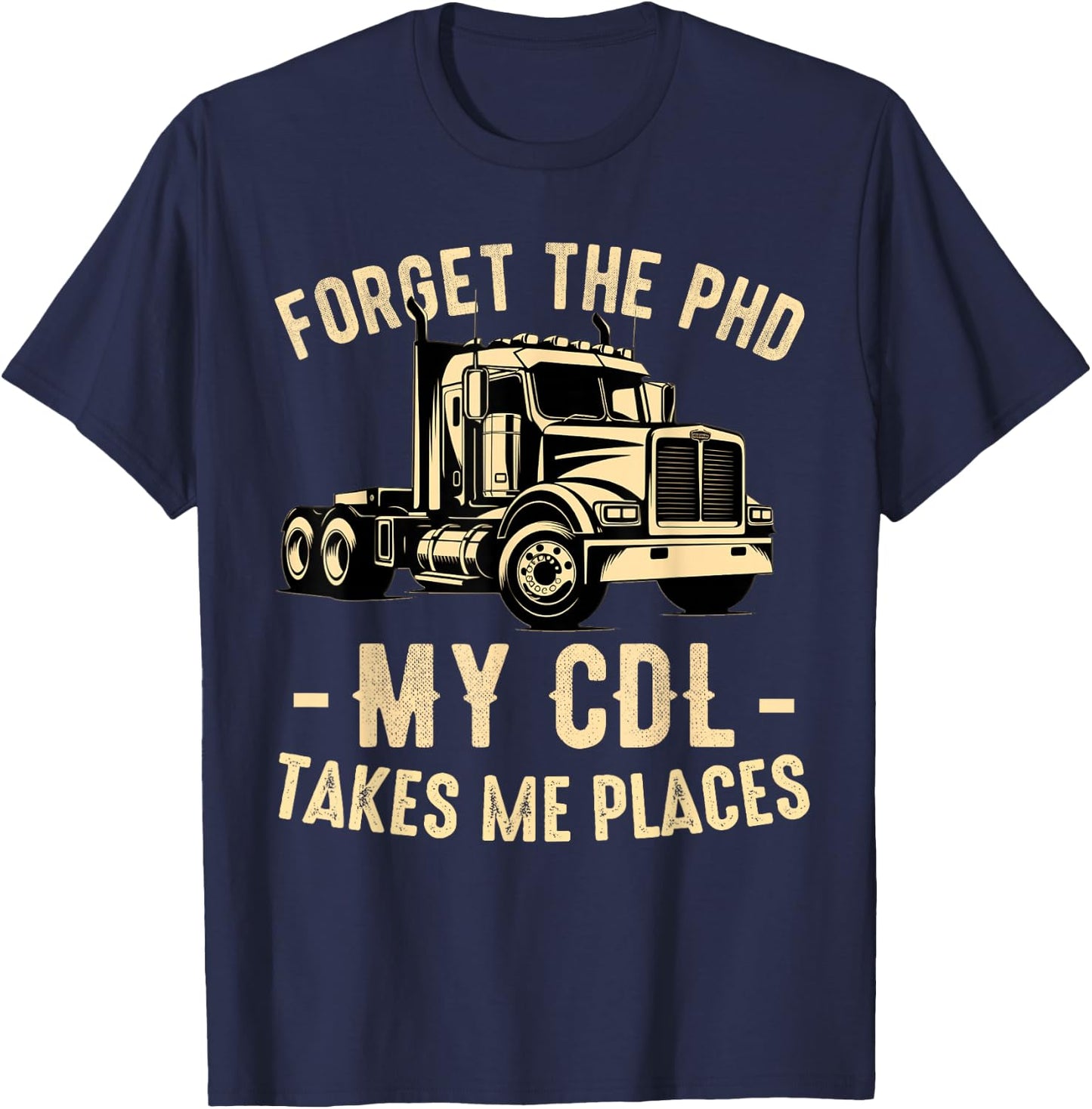 CDL Truck Driver Trucker Driving Passed CDL Exam T-Shirt - T-Shirt | Navy