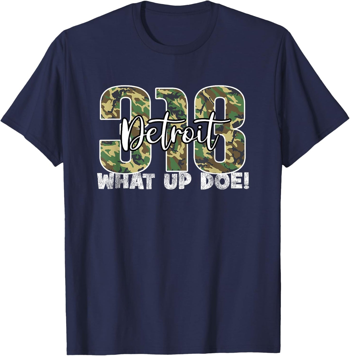 313 Detroit What Up Doe Hometown Michigan Camo T-Shirt - T-Shirt | Navy