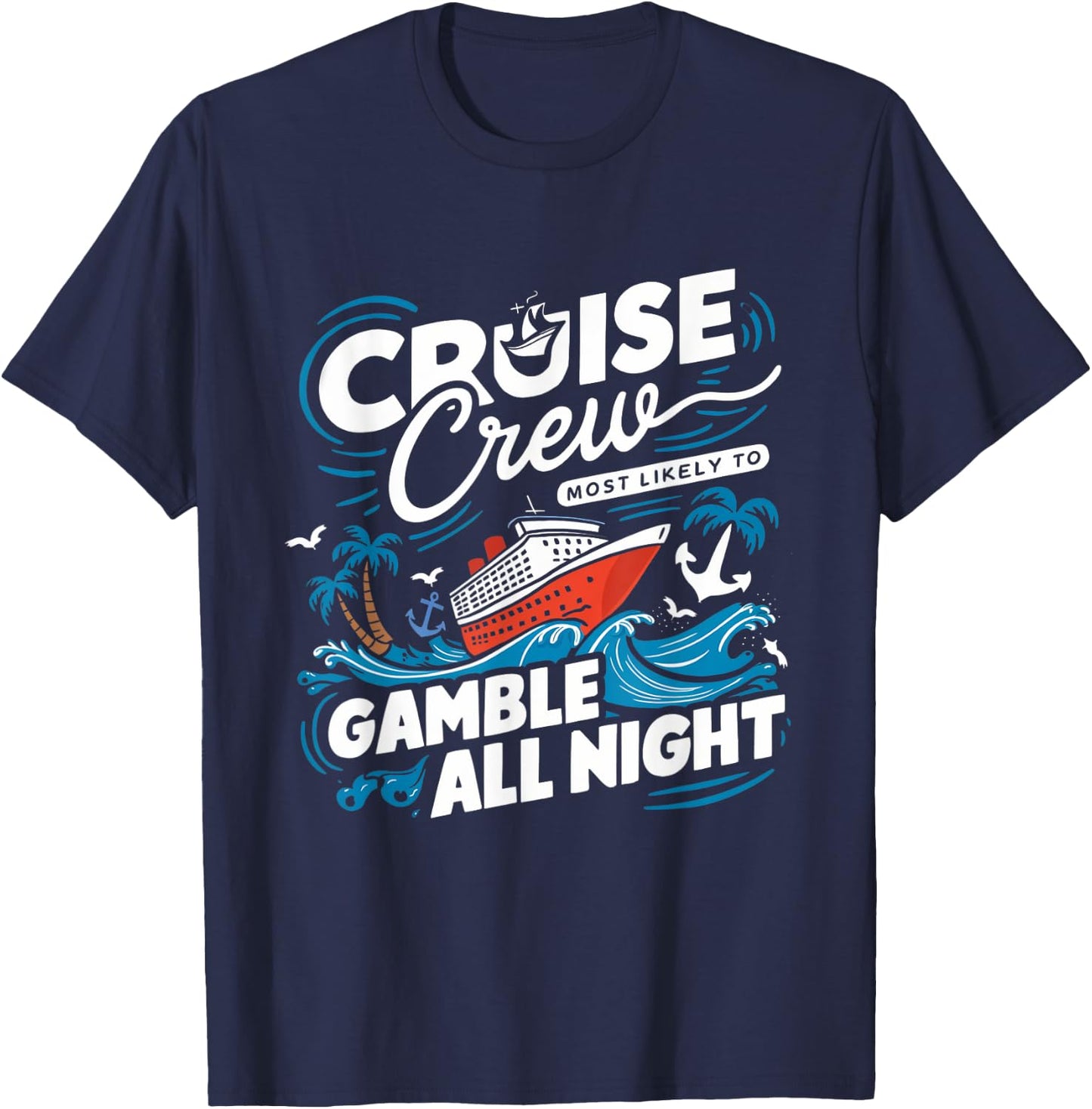 Cruise Crew Gamble All Night Funny Cruise Nightlife Gambling T-Shirt - T-Shirt | Navy
