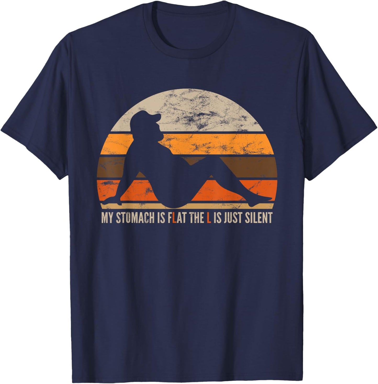 My Stomach Is Flat The L Is Just Silent T-Shirt - T-Shirt | Navy