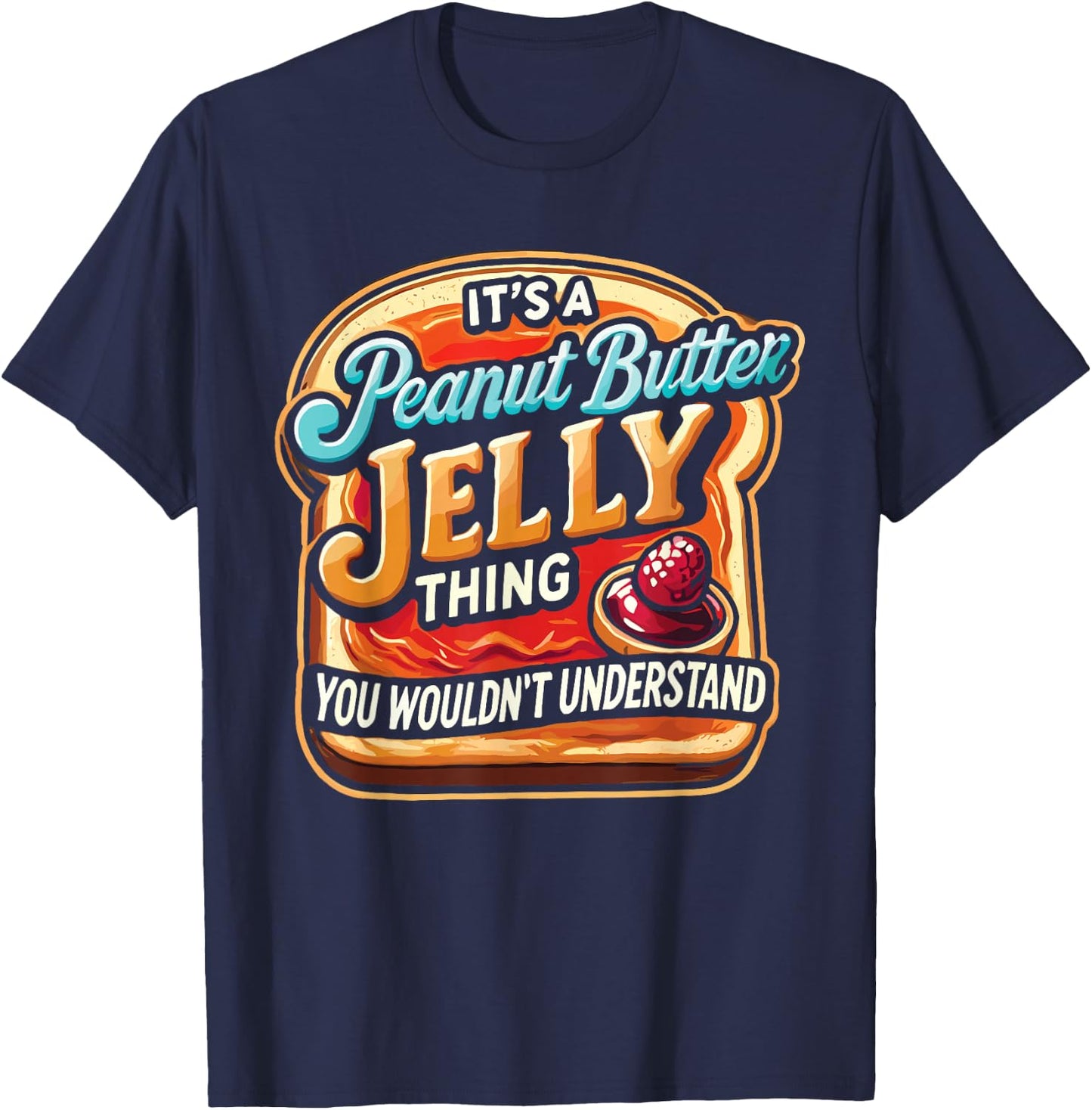 It's A Peanut Butter Jelly Thing T-Shirt - T-Shirt | Navy
