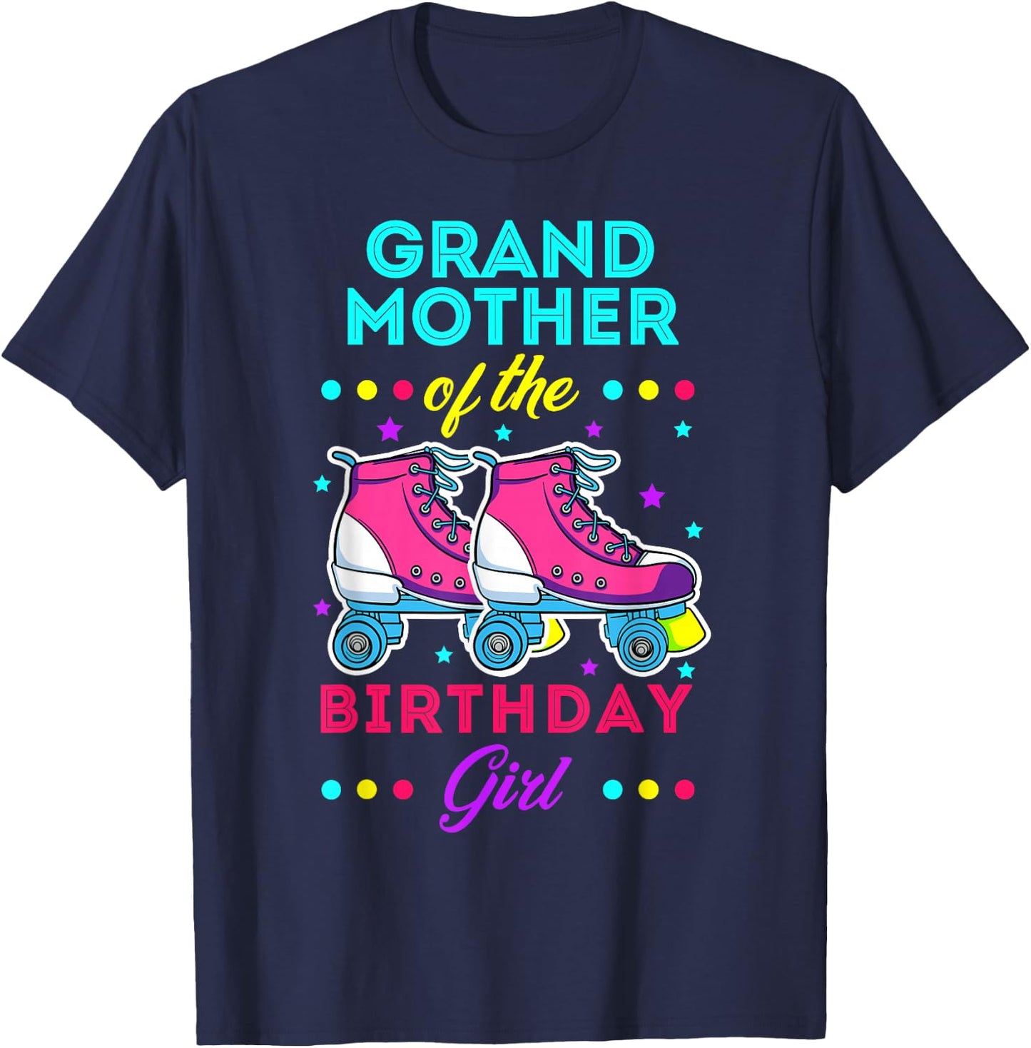 Grandmother of the Birthday Girl Roller Skates Bday Skating T-Shirt - T-Shirt | Navy