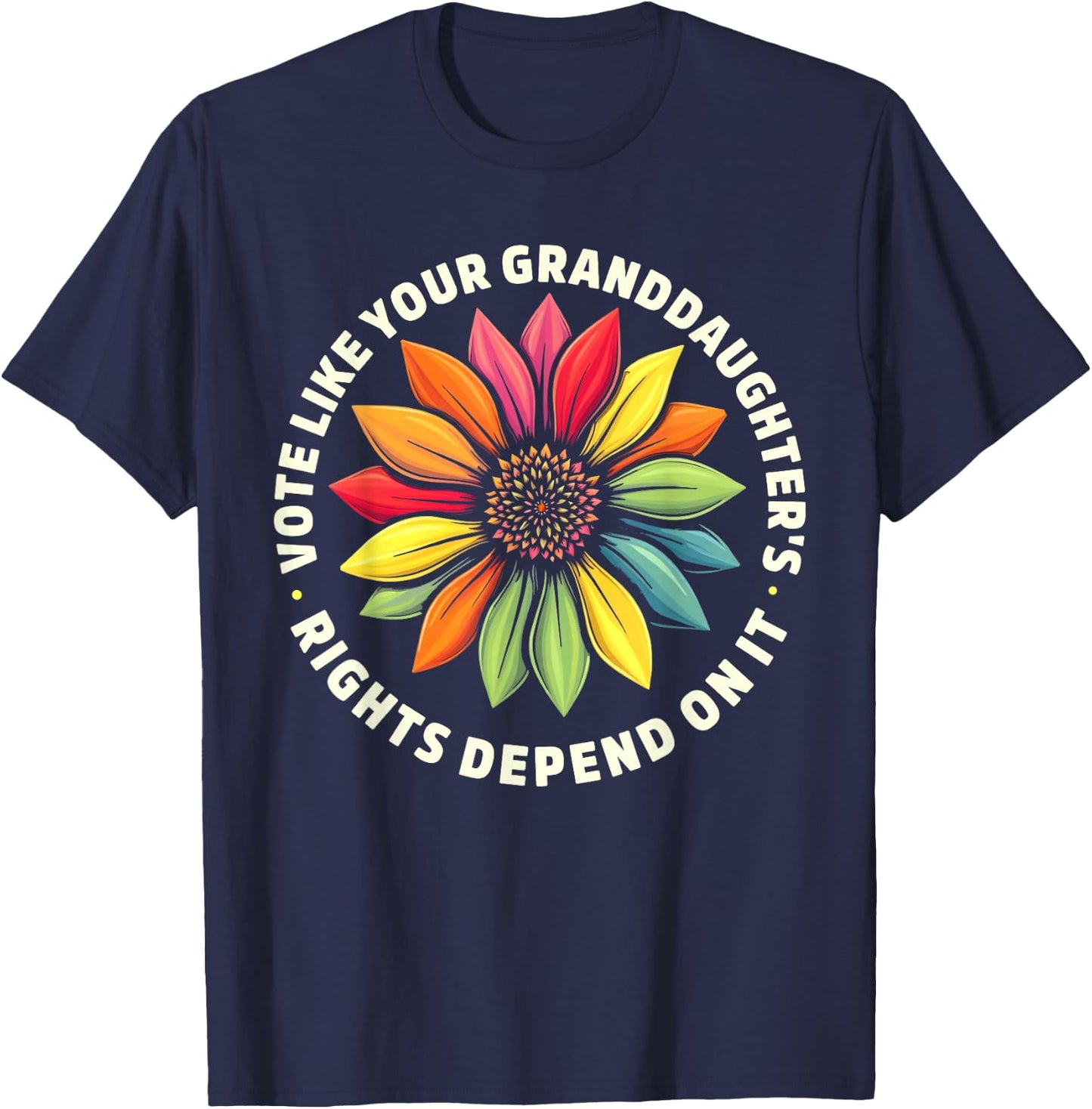 Vote Like Your Granddaughters Rights Depend on it Men Women T-Shirt - T-Shirt | Navy