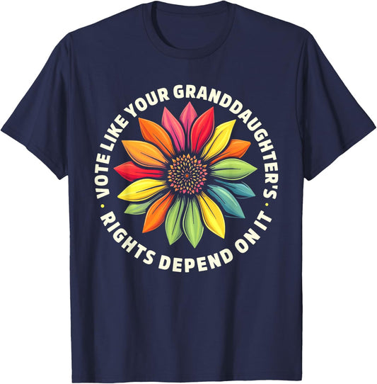 Vote Like Your Granddaughters Rights Depend on it Men Women T-Shirt - T-Shirt | Navy