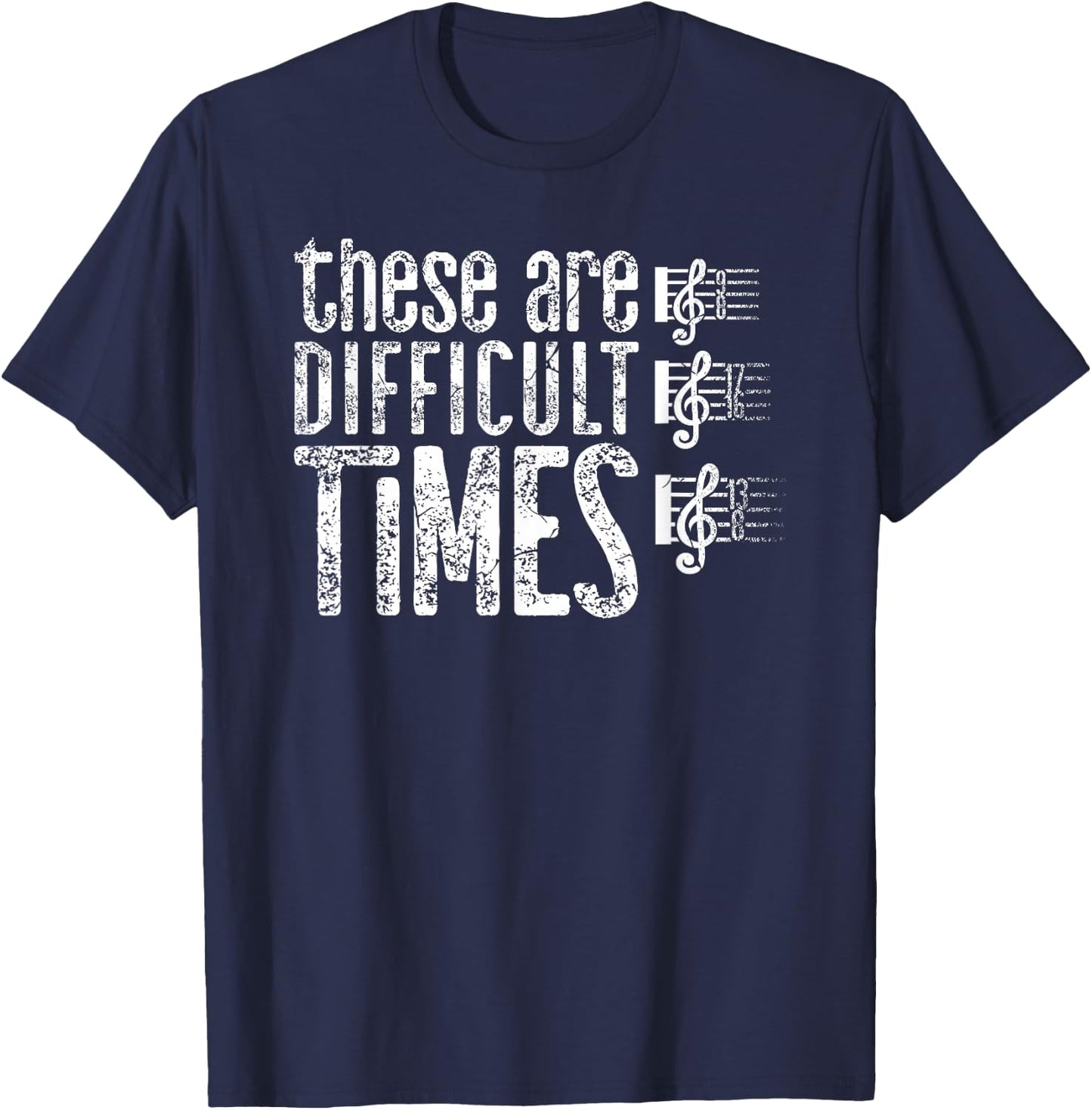 These Are Difficult Times Music Enthusiast Musician Costume T-Shirt - T-Shirt | Navy