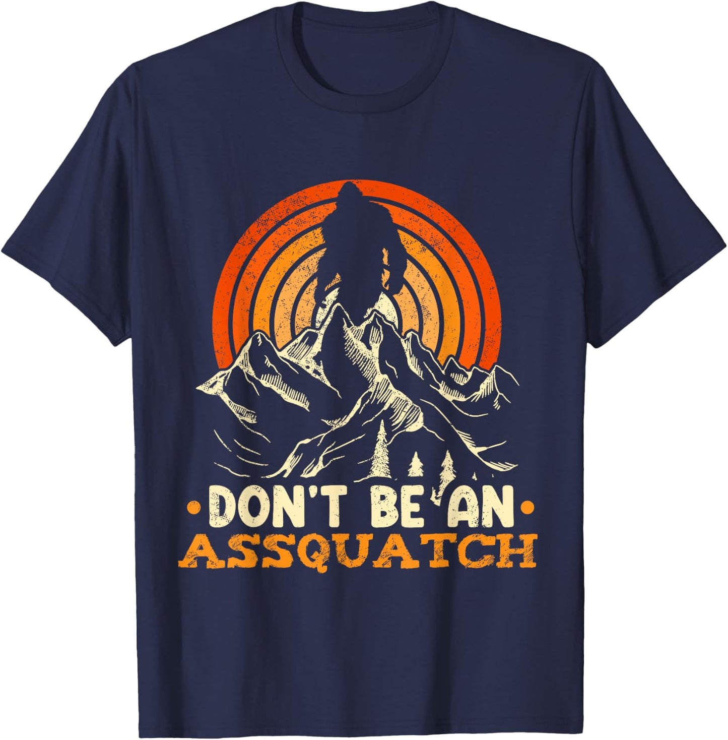 Don't Be An Assquatch Outdoor Sasquatch T-Shirt - T-Shirt | Navy