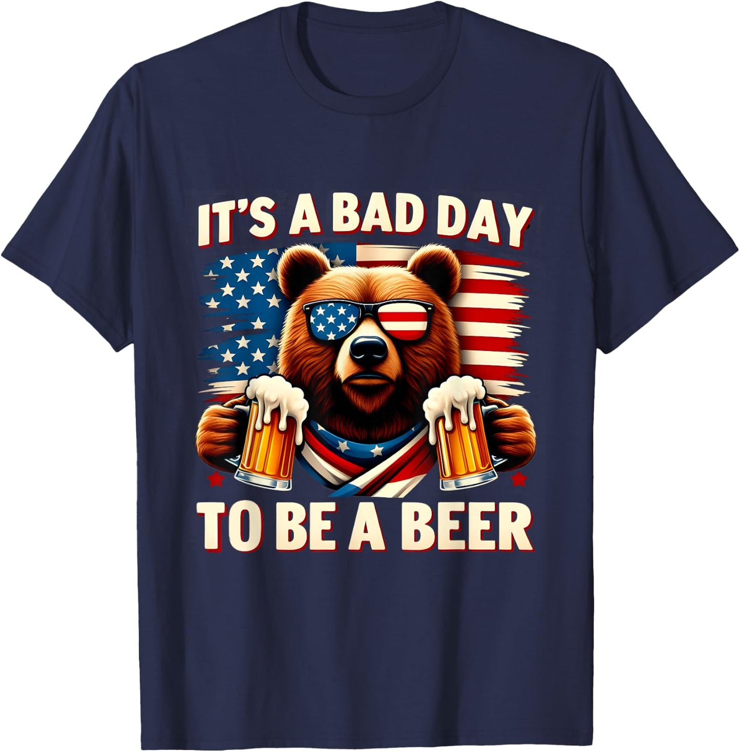 USA Independence Day 4th of July It's A Bad Day To Be A Beer T-Shirt - T-Shirt | Navy