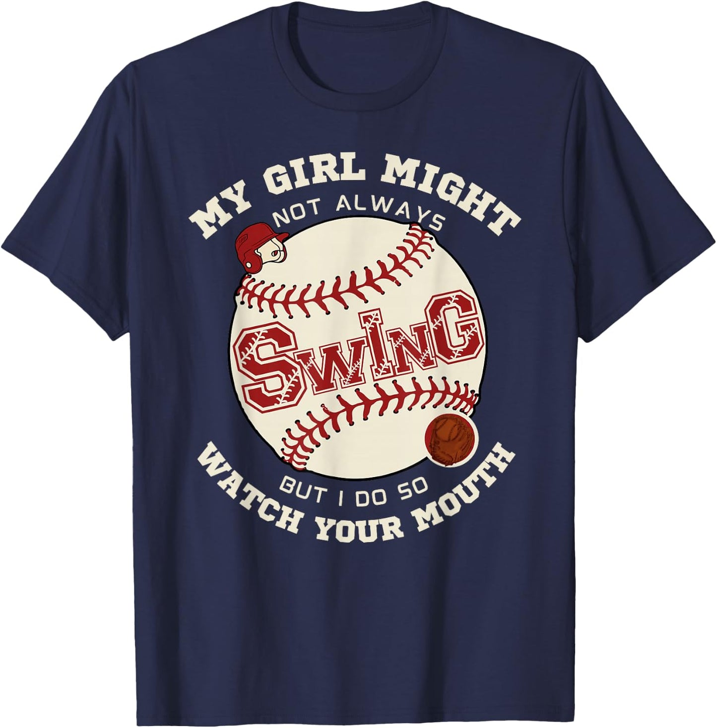 My Girl Might Not Always Swing But I Do So Watch Your Mouth T-Shirt - T-Shirt | Navy