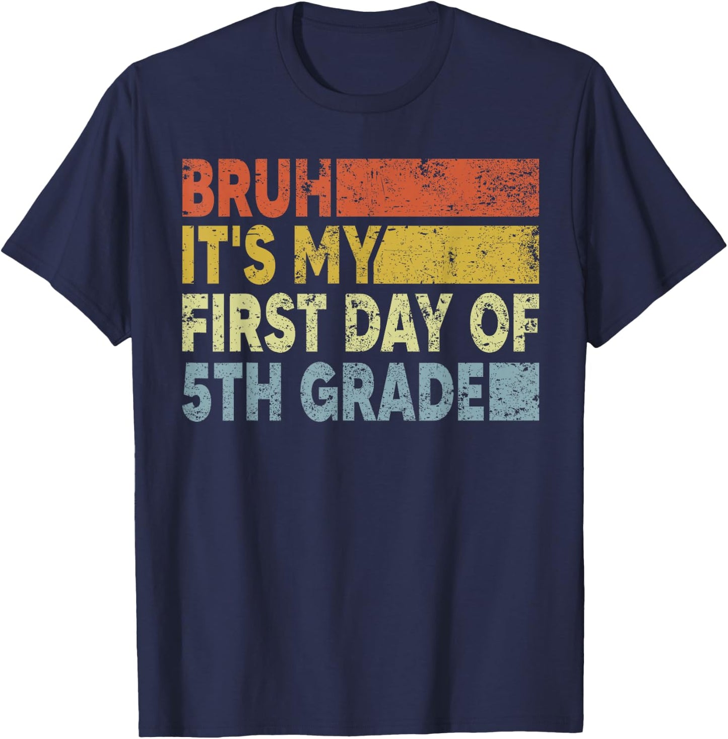 Fifth Grade Teacher Bruh It's My First Day Of 5th Grade T-Shirt - T-Shirt | Navy