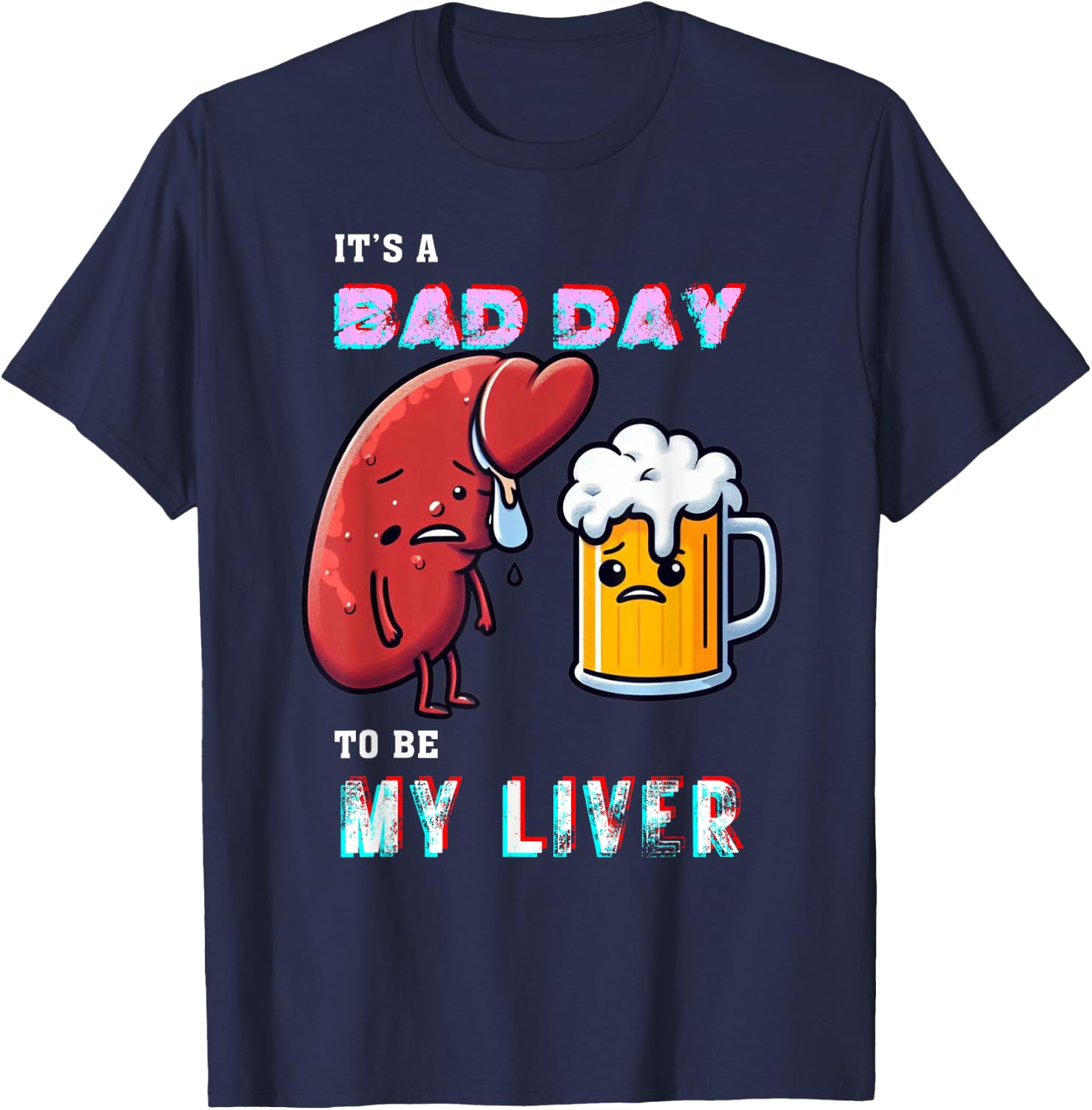 Funny Drinking It's A Bad Day To Be My Liver Beer Enthusiast T-Shirt - T-Shirt | Navy