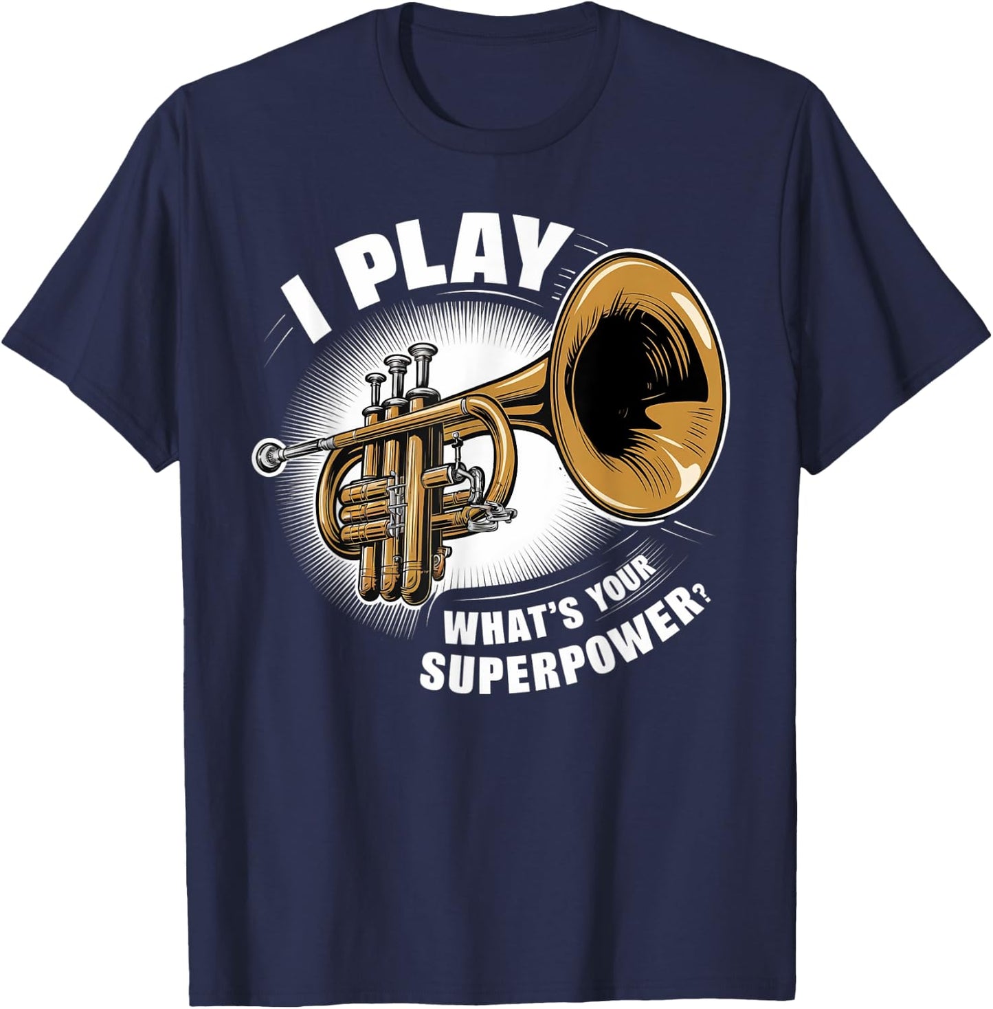 I Play Trumpet What's Your Superpower T-Shirt - T-Shirt | Navy