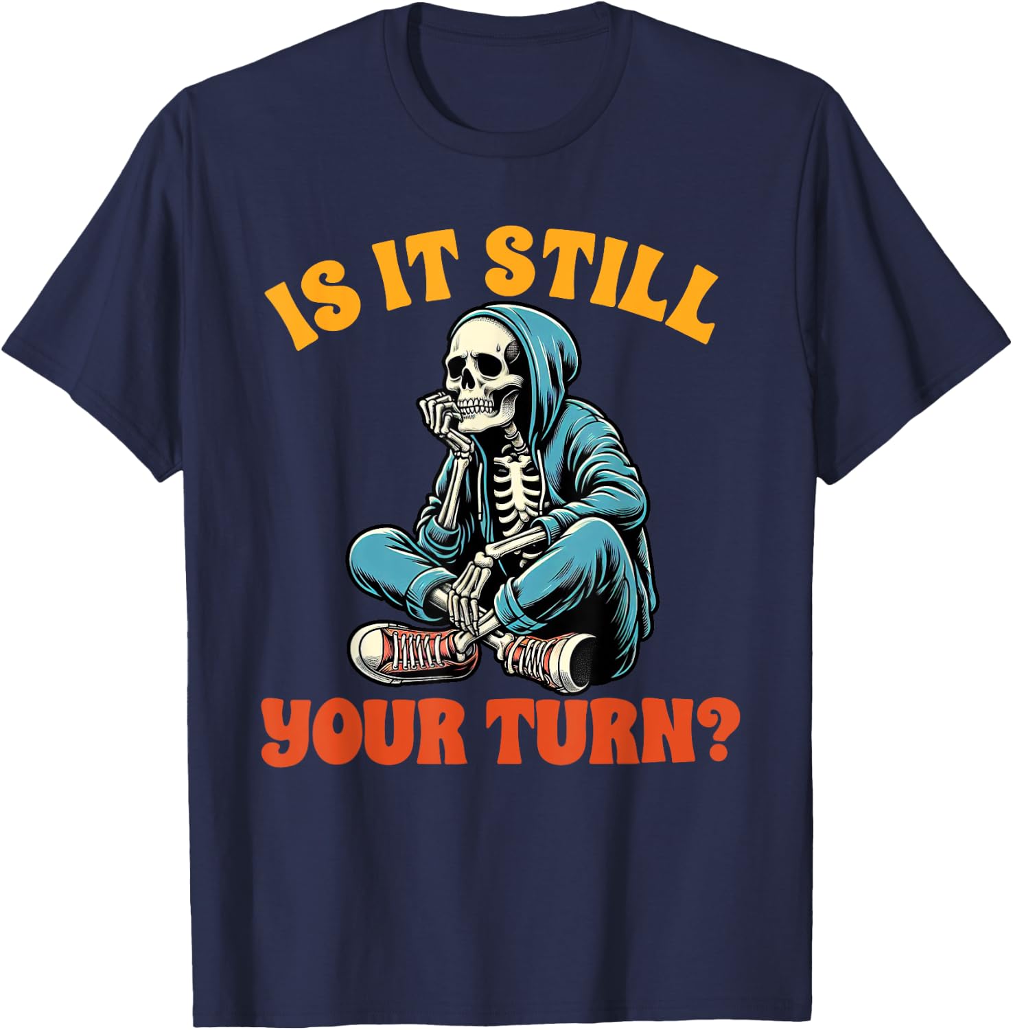 Board Game Lover Skeleton Game Night Is It Still Your Turn T-Shirt - T-Shirt | Navy