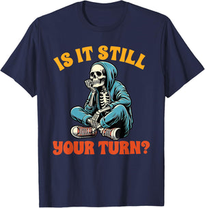 Board Game Lover Skeleton Game Night Is It Still Your Turn T-Shirt - T-Shirt | Navy