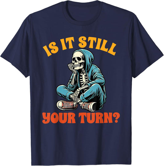 Board Game Lover Skeleton Game Night Is It Still Your Turn T-Shirt - T-Shirt | Navy