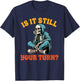 Board Game Lover Skeleton Game Night Is It Still Your Turn T-Shirt - T-Shirt | Navy