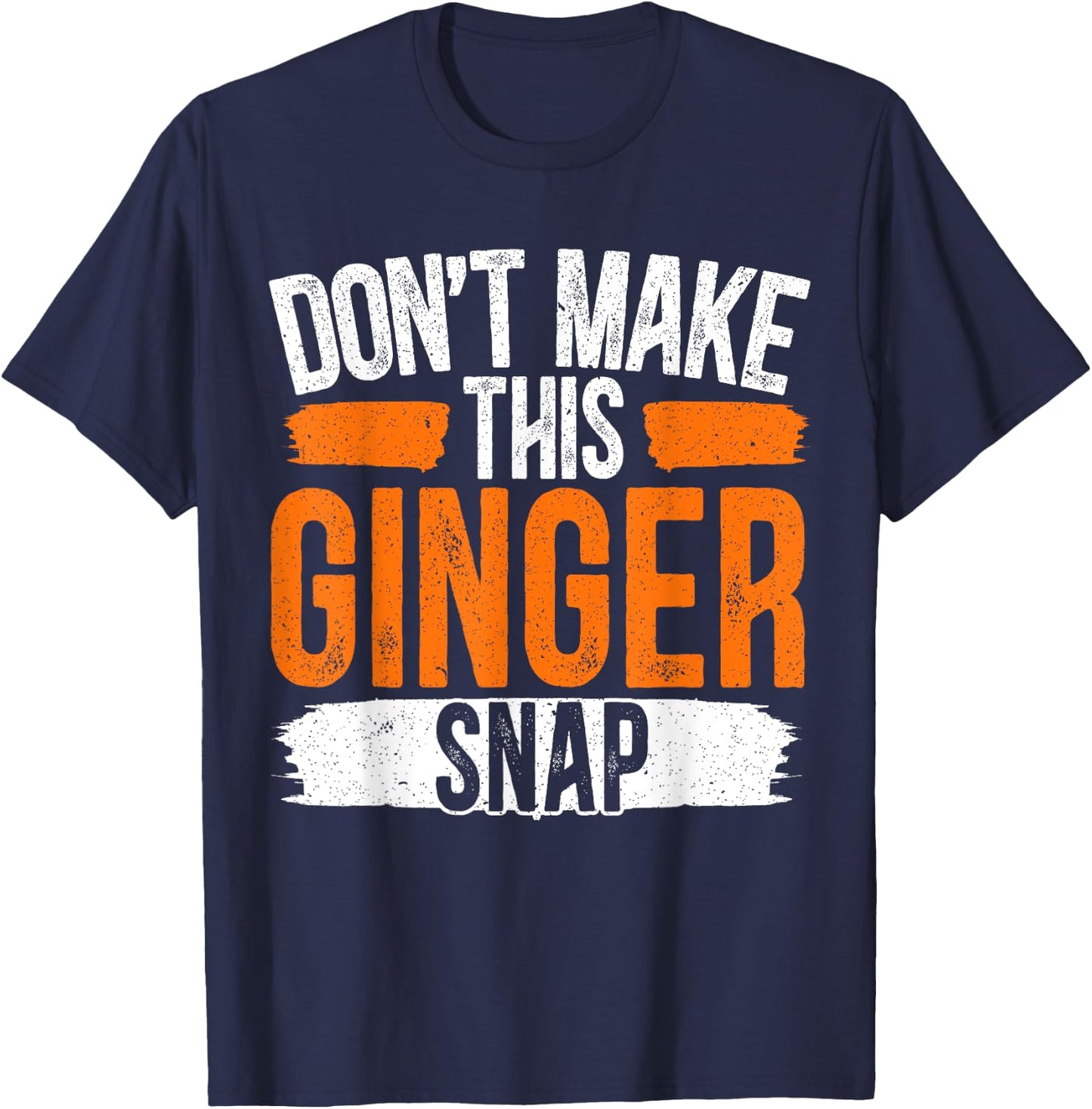 Don't Make This Ginger Snap Funny Redhead Ginger T-Shirt - T-Shirt | Navy