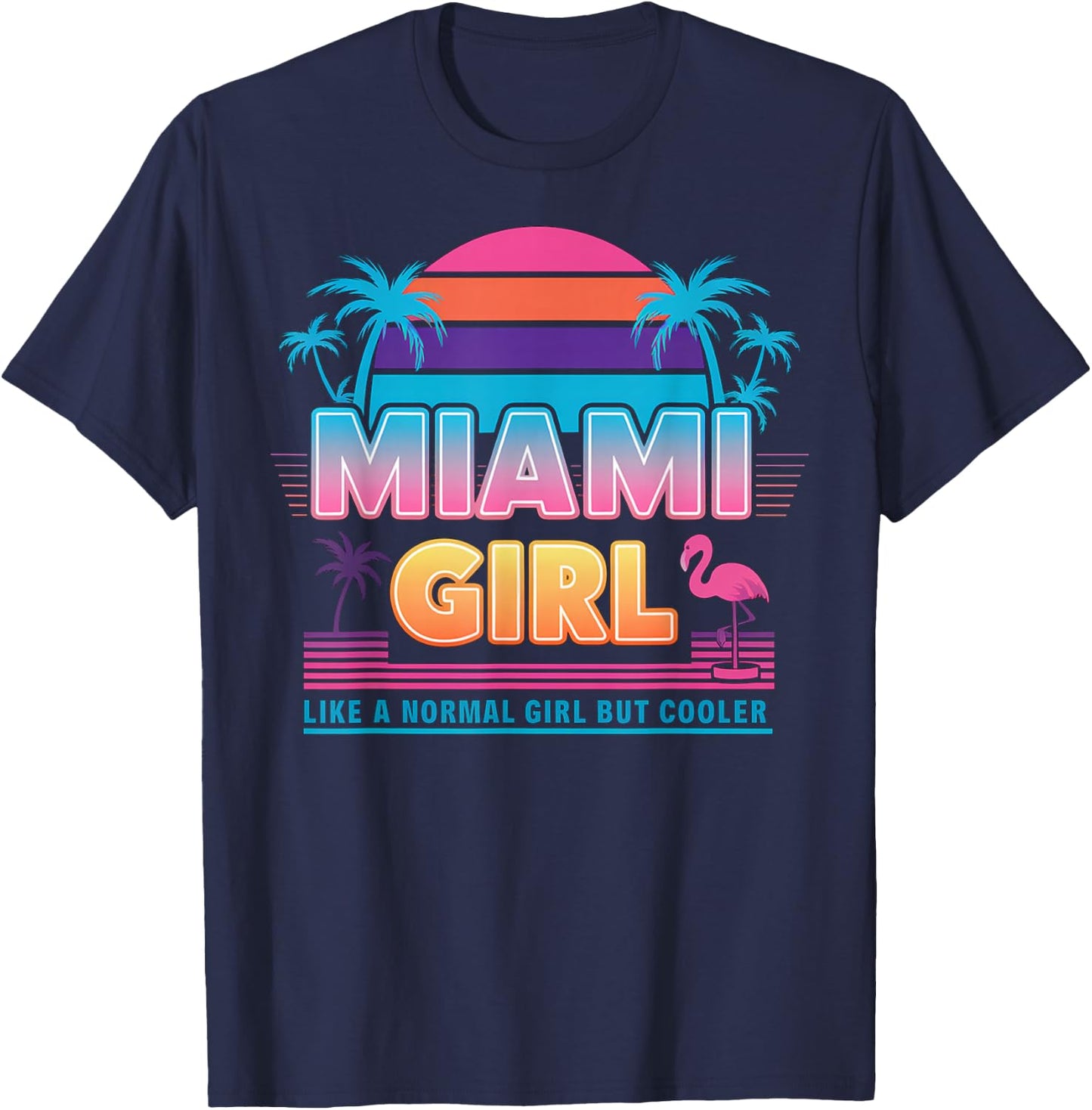 Funny Miami Miami Girl - Like a Normal Girl But Cooler , Black, Small, Short Sleeve T-Shirt - T-Shirt | Navy