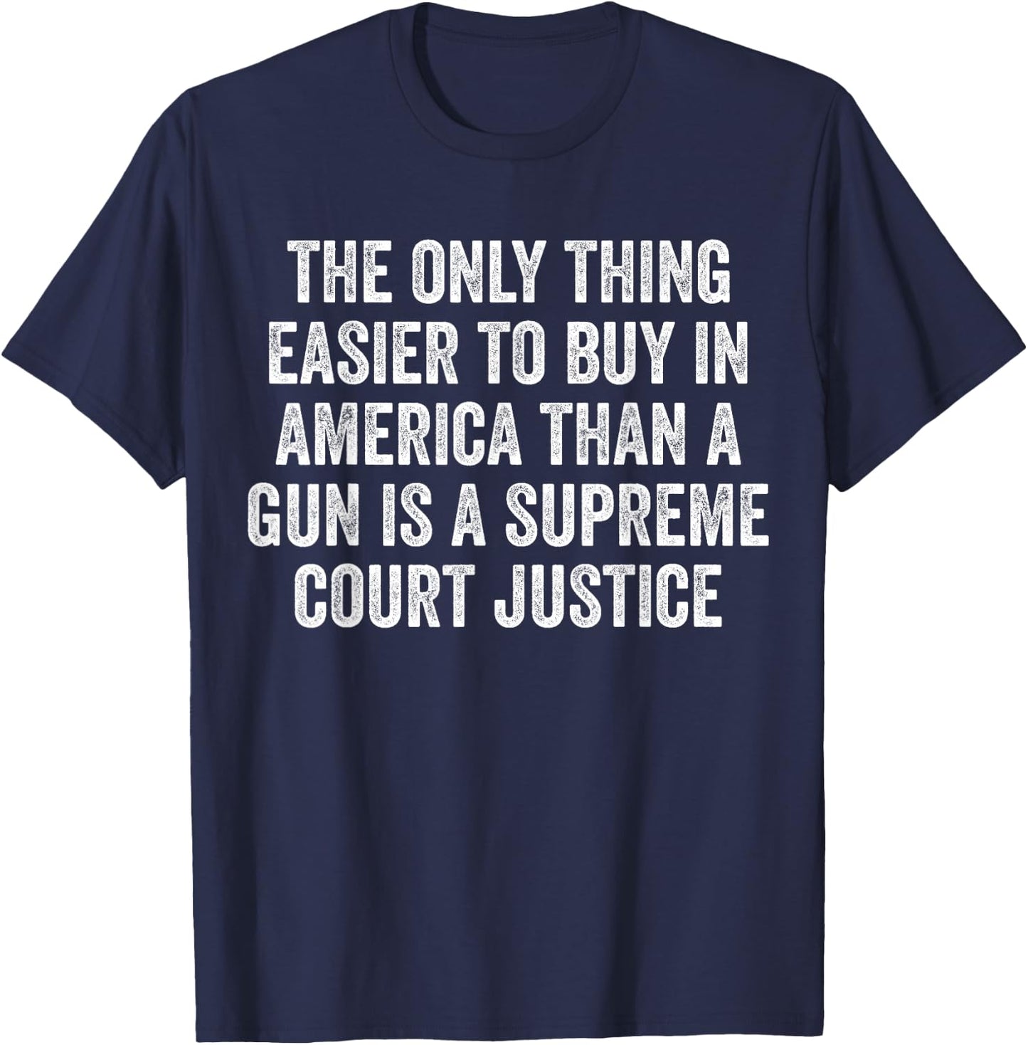 Easier To Buy In America is a Supreme Court Justice SCOTUS T-Shirt - T-Shirt | Navy