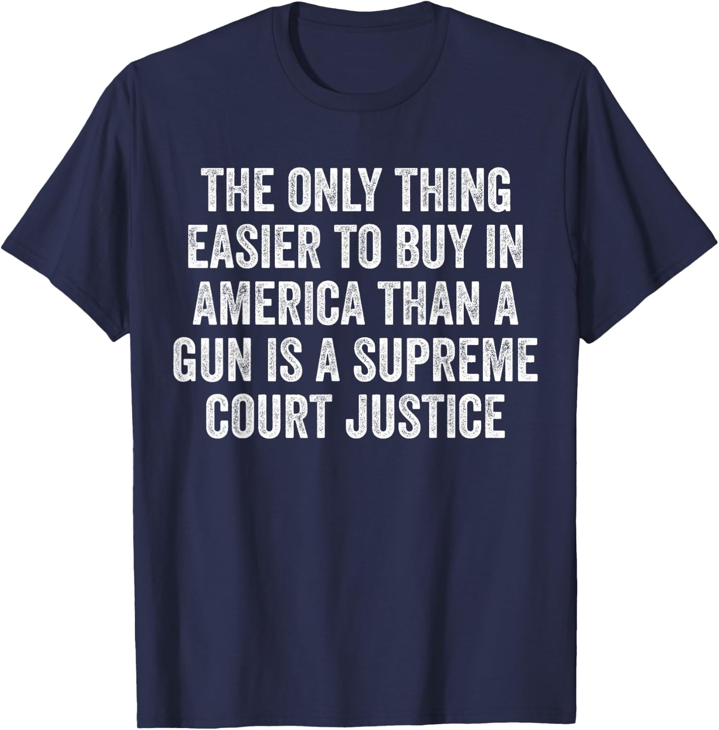 Easier To Buy In America is a Supreme Court Justice SCOTUS T-Shirt - T-Shirt | Navy