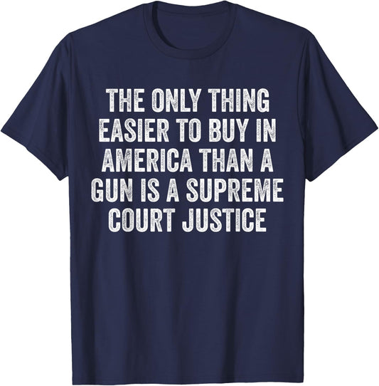 Easier To Buy In America is a Supreme Court Justice SCOTUS T-Shirt - T-Shirt | Navy