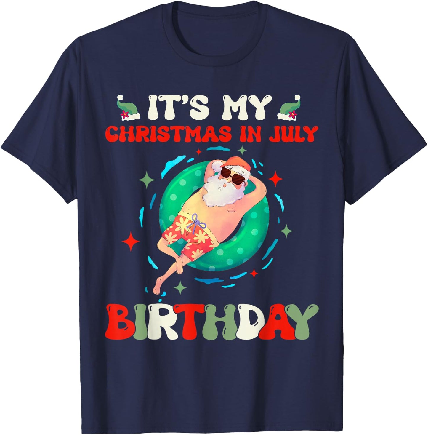 Its My Christmas In July Birthday Santa Xmas Summer Vacation T-Shirt - T-Shirt | Navy