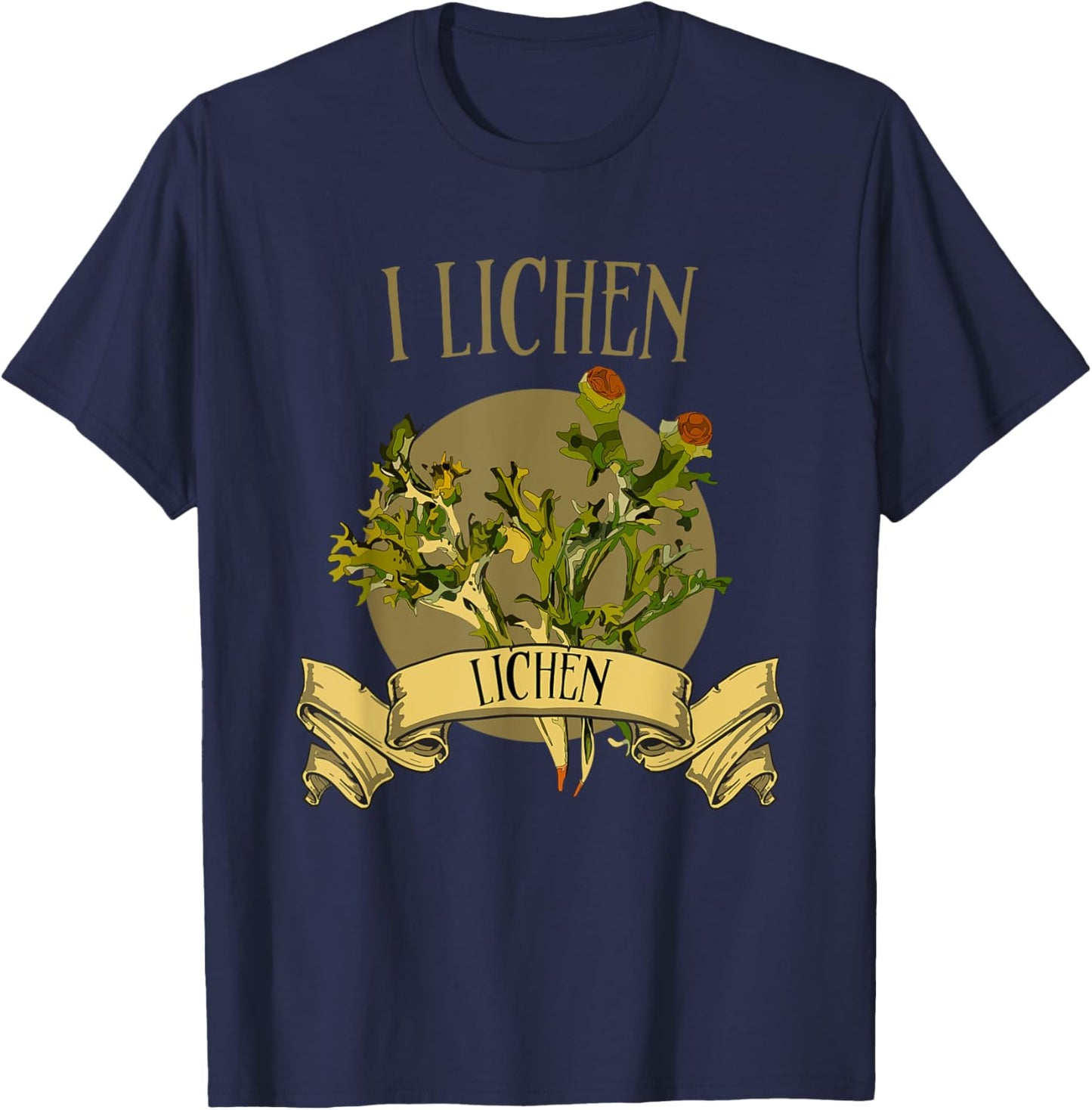Lichens for the lichen lovers. I lichen Lichen! T-Shirt - T-Shirt | Navy