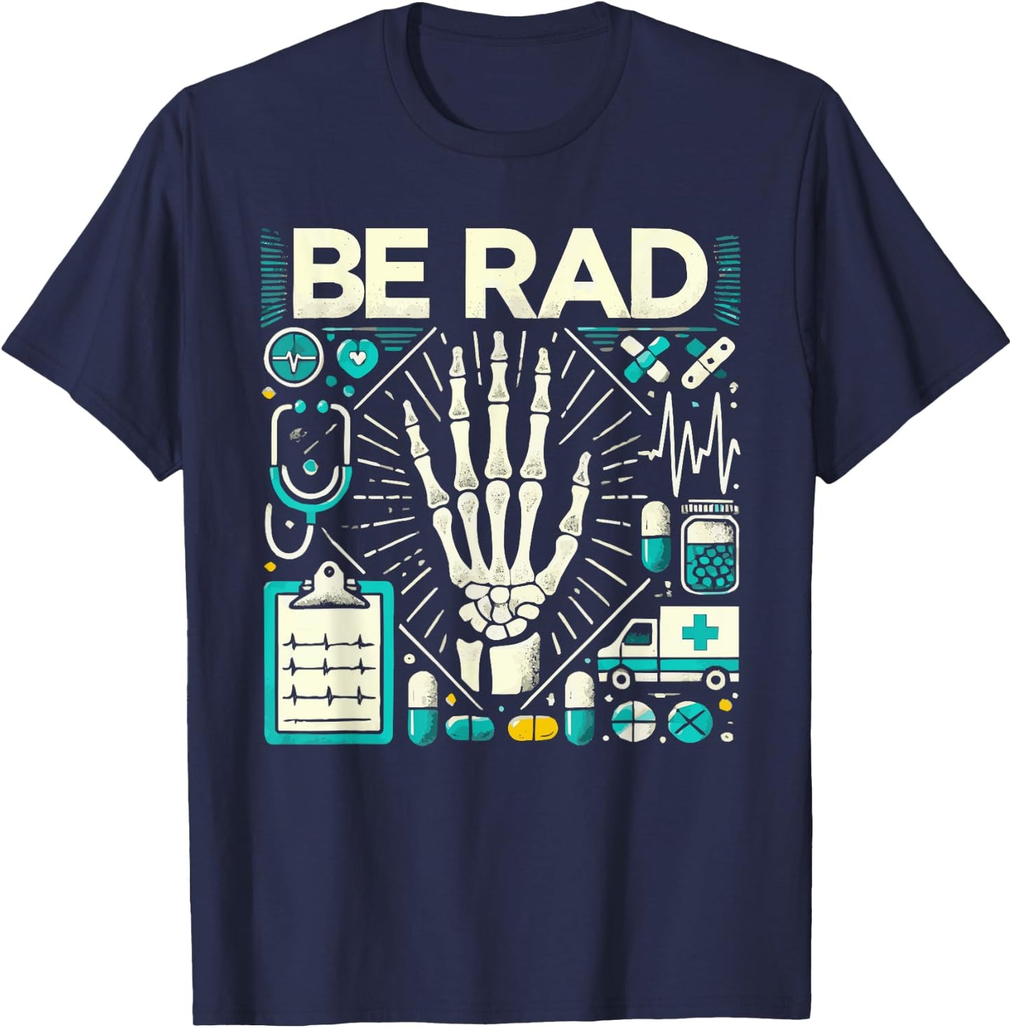 Be Rad X Ray Tech Radiology Radiologic T-Shirt - T-Shirt | Navy