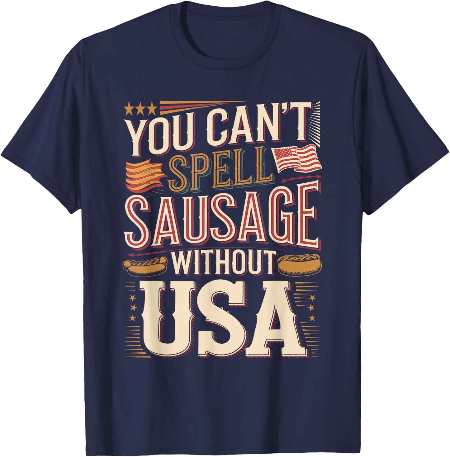 You Can't Spell Sausage Without USA T-Shirt - T-Shirt | Navy
