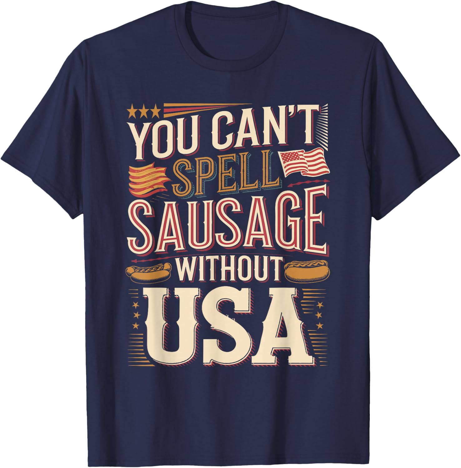You Can't Spell Sausage Without USA T-Shirt - T-Shirt | Navy