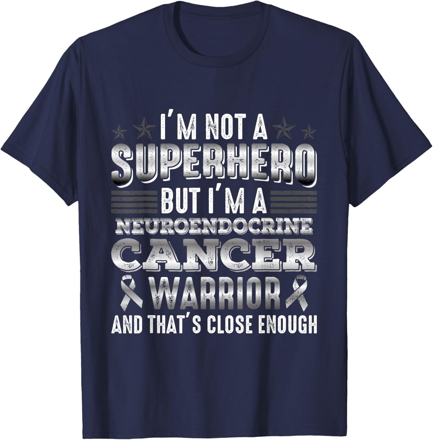 I'm Not A Superhero I'm A Neuroendocrine Cancer Warrior T-Shirt - T-Shirt | Navy