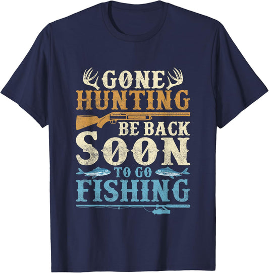 Gone Hunting Be Back Soon To Go Fishing Hunter Season T-Shirt - T-Shirt | Navy