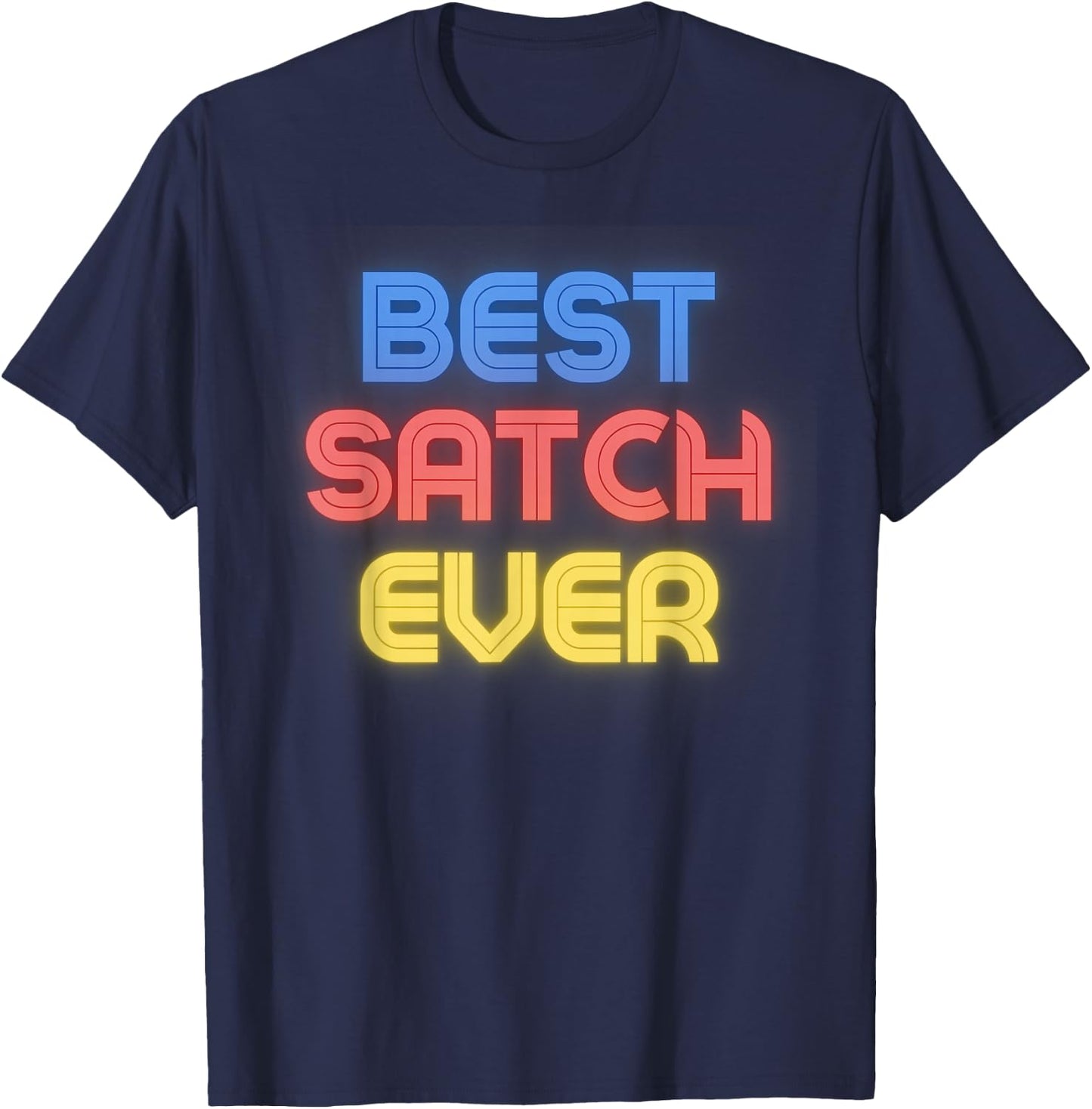 Best Satch Ever - Funny Satch Name Satch T-Shirt - T-Shirt | Navy