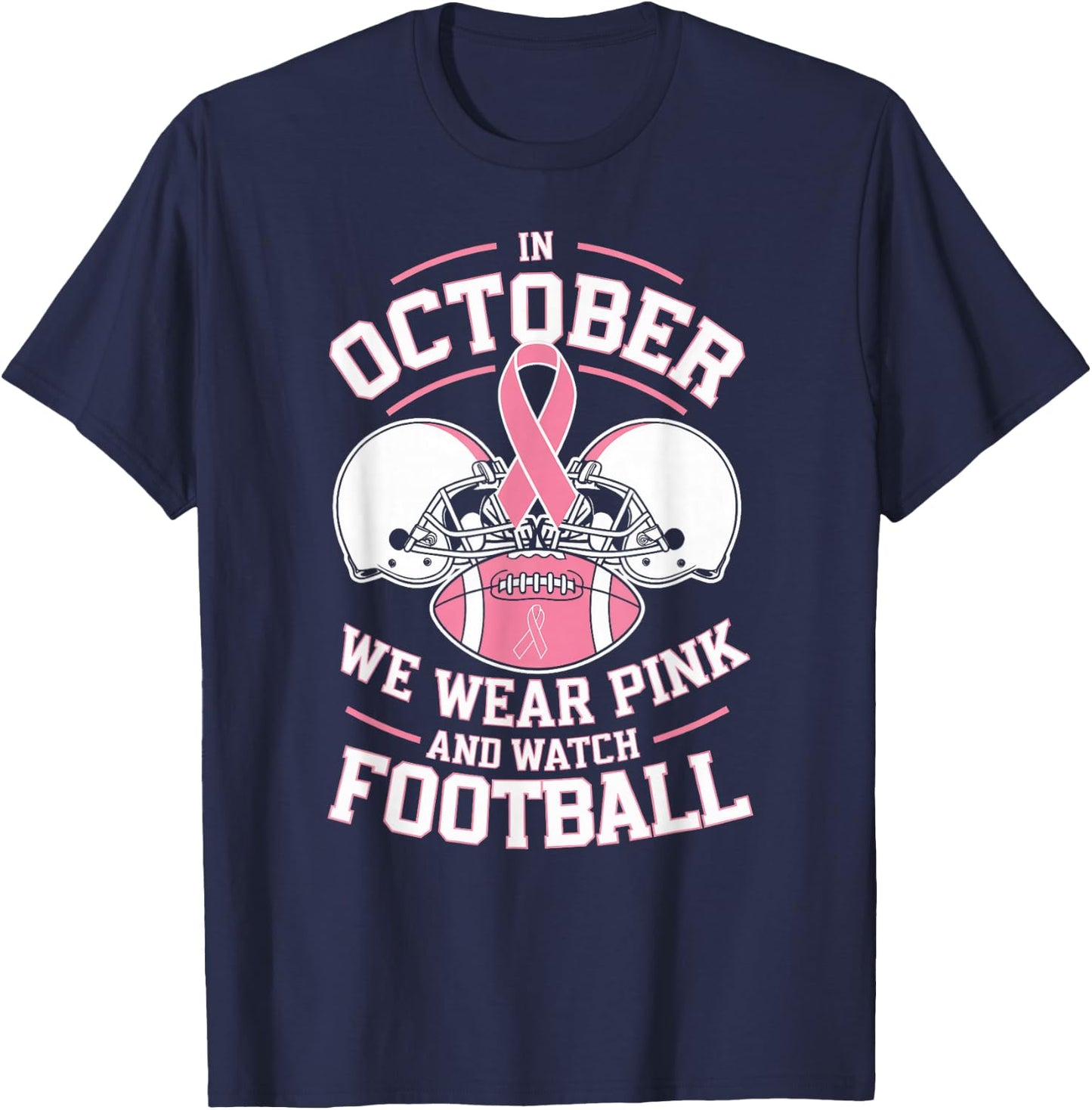 In October We Wear Pink And Watch Football Breast Cancer T-Shirt - T-Shirt | Navy