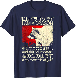 I Am a Dragon and This ''dumpster'' is My Mountain of Gold T-Shirt - T-Shirt | Navy