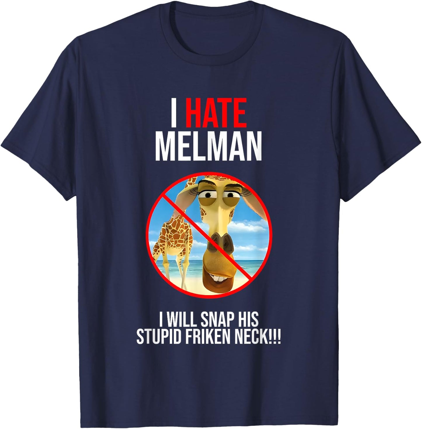 I Hate Melman I Will Snap His Stupid Frinken Neck T-Shirt - T-Shirt | Navy