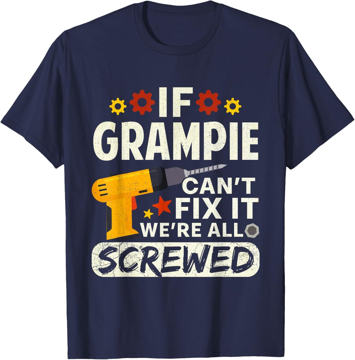 If Grampie Can't Fix It We're All Screwed Father's Day Men T-Shirt - T-Shirt | Navy