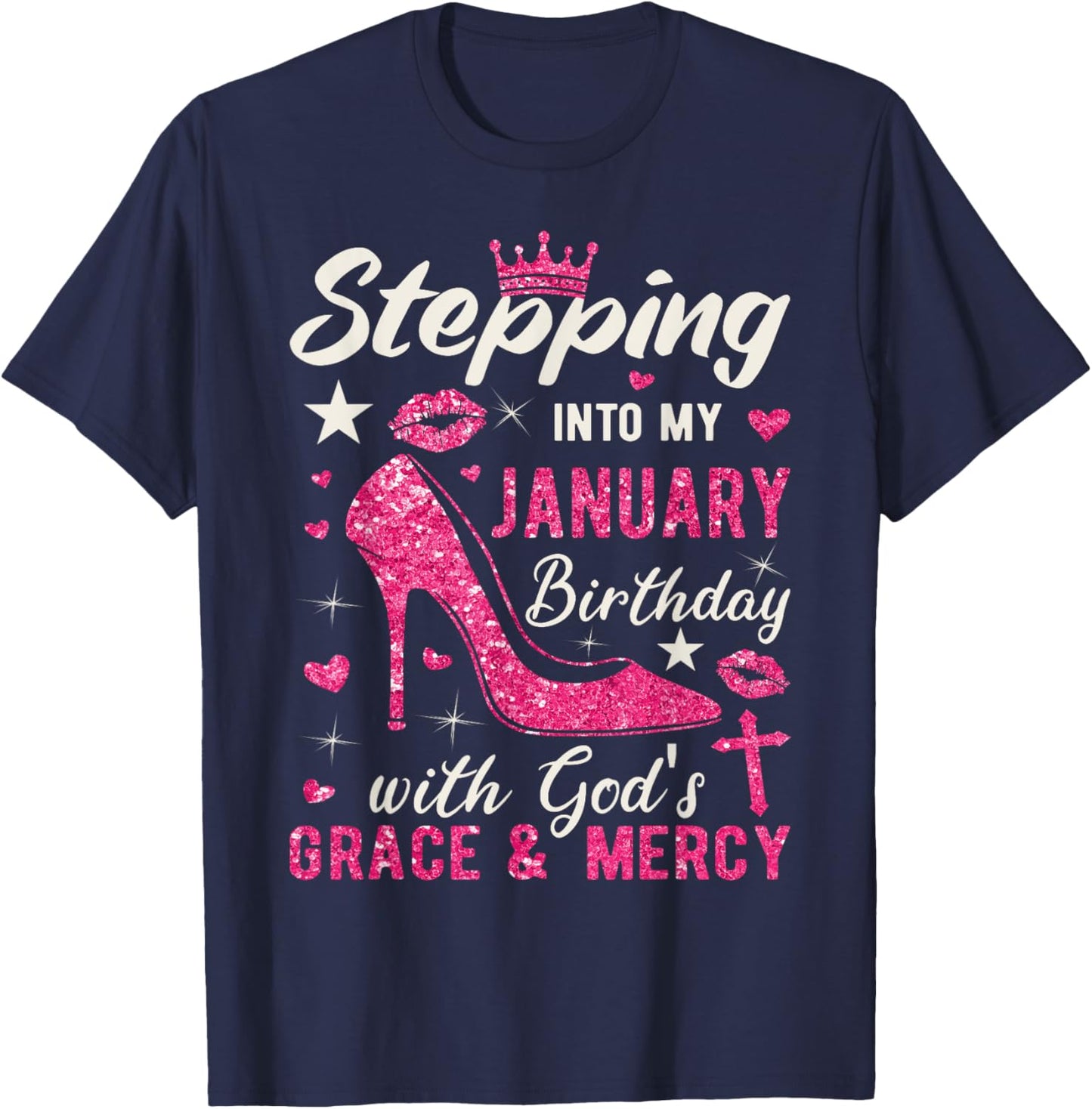 Stepping Into My January Birthday With Gods Grace And Mercy T-Shirt - T-Shirt | Navy