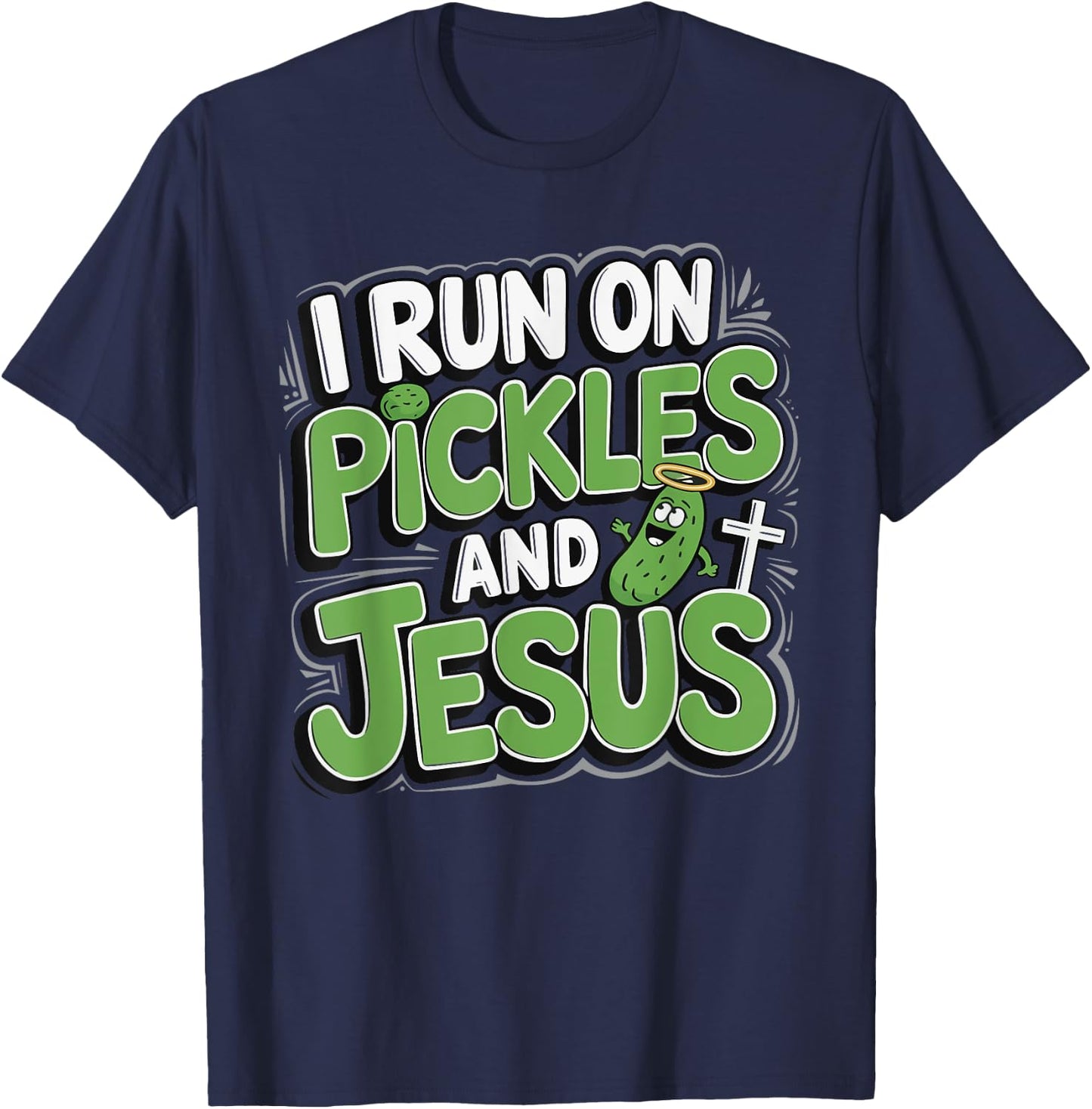 I Run On Pickles And Jesus T-Shirt - T-Shirt | Navy