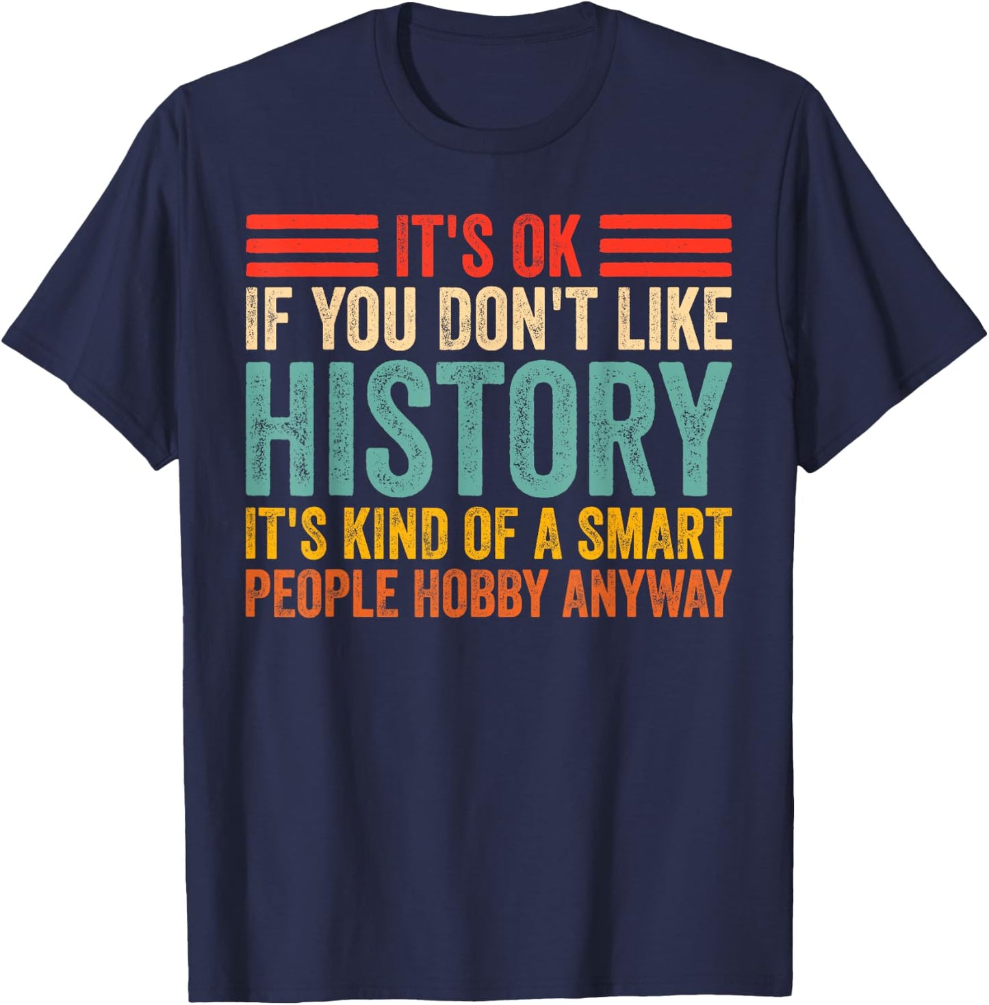 Funny It's Ok If You Don't Like History Lovers T-Shirt - T-Shirt | Navy