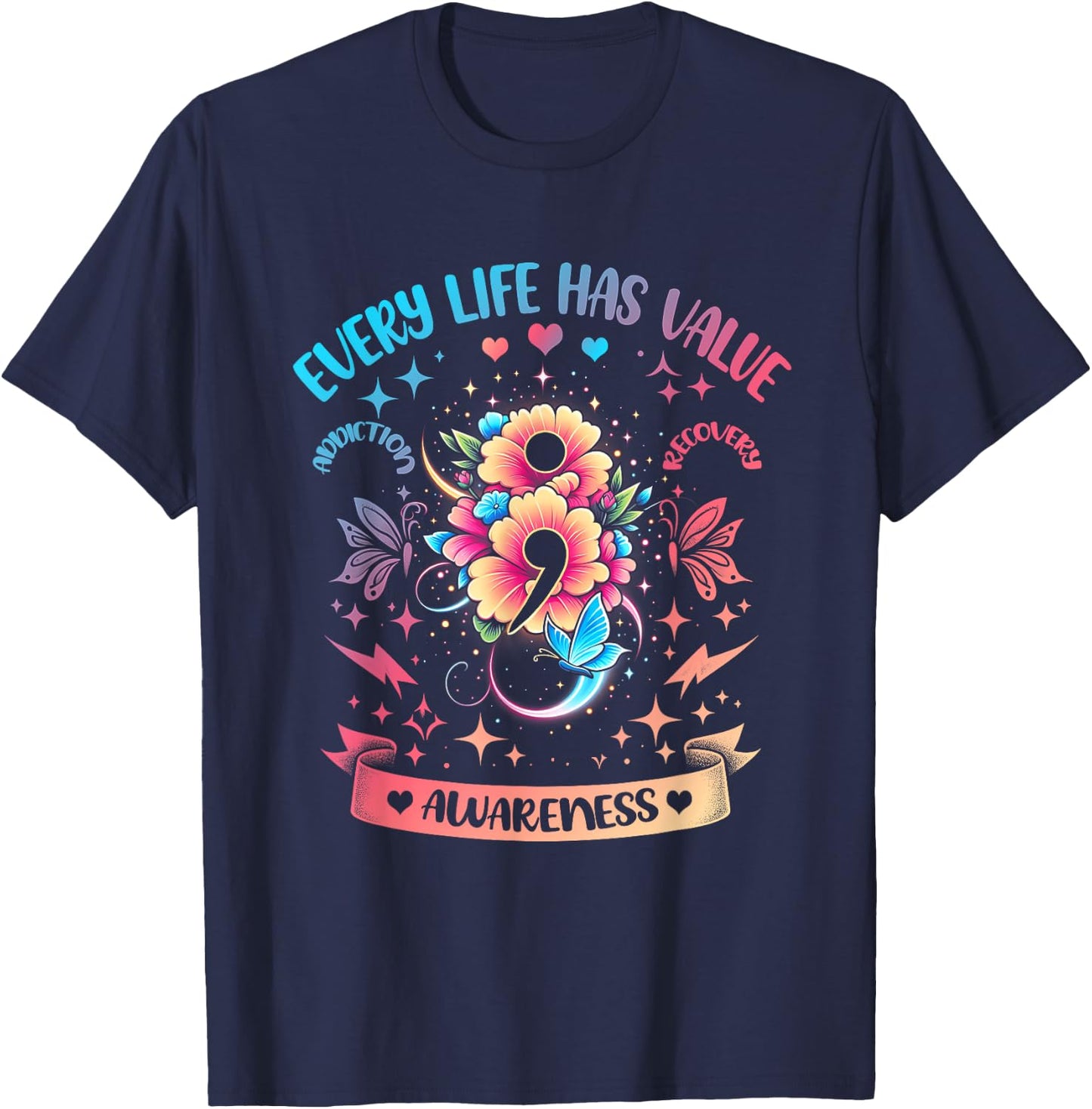 Every Life Has Value Semicolon Addiction Recovery Coloful T-Shirt - T-Shirt | Navy