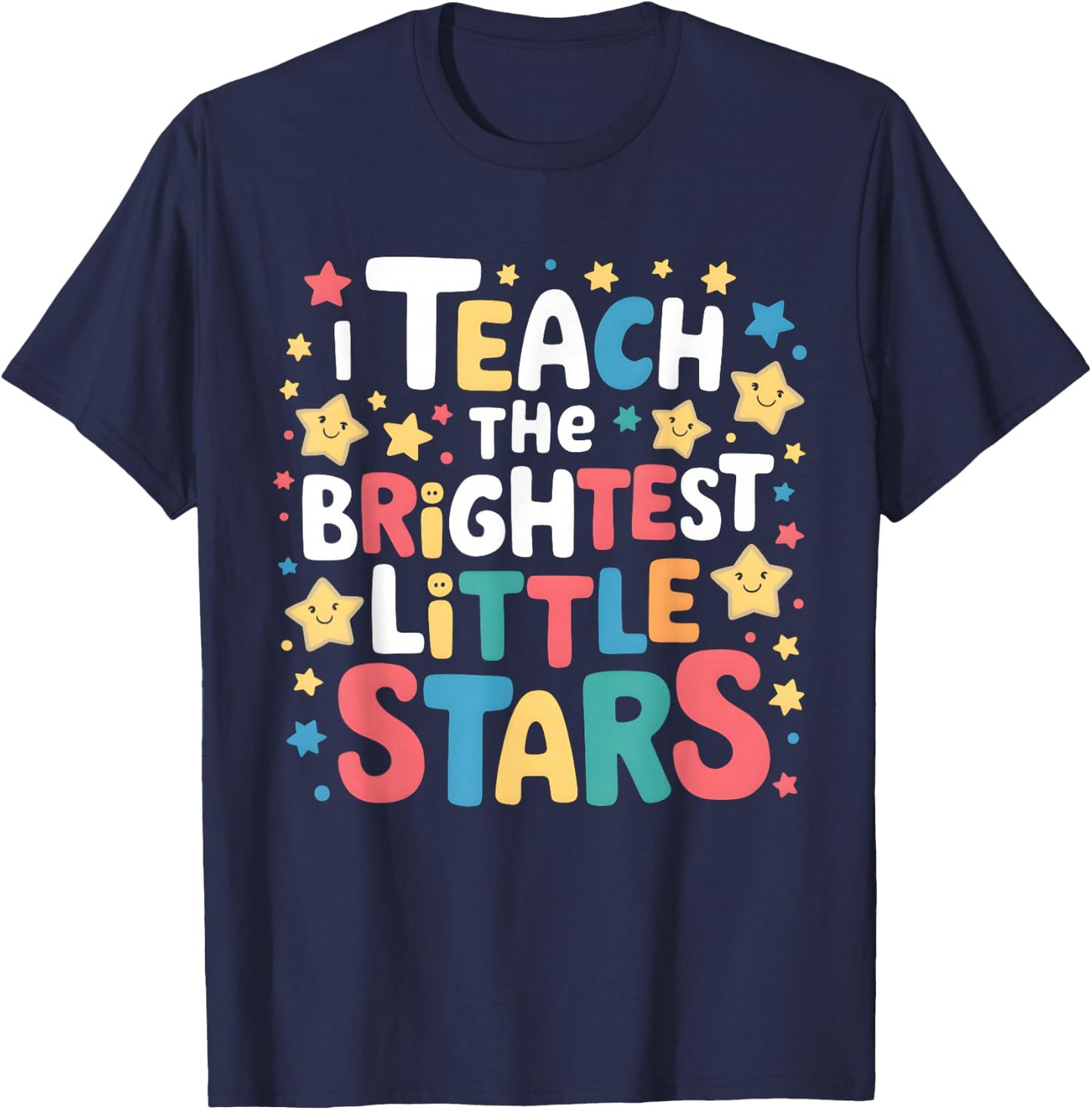 I Teach the Brightest Little Stars Teacher Teaching T-Shirt - T-Shirt | Navy