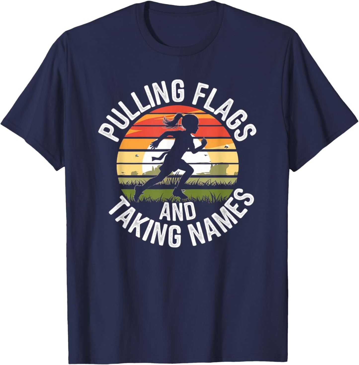 Flag Football Girls Pulling Flags Taking Names T-Shirt - T-Shirt | Navy