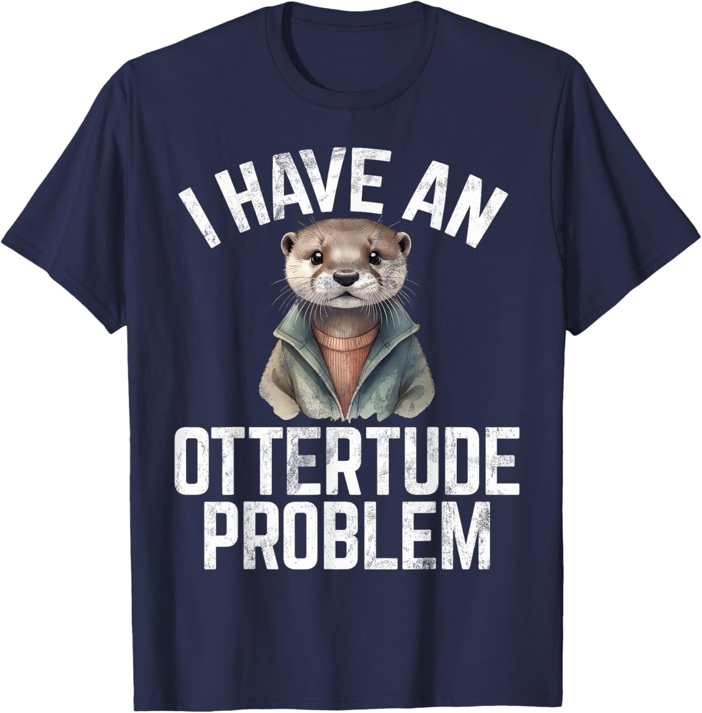 I have an Ottertude Problem Otter , Small, Black T-Shirt - T-Shirt | Navy