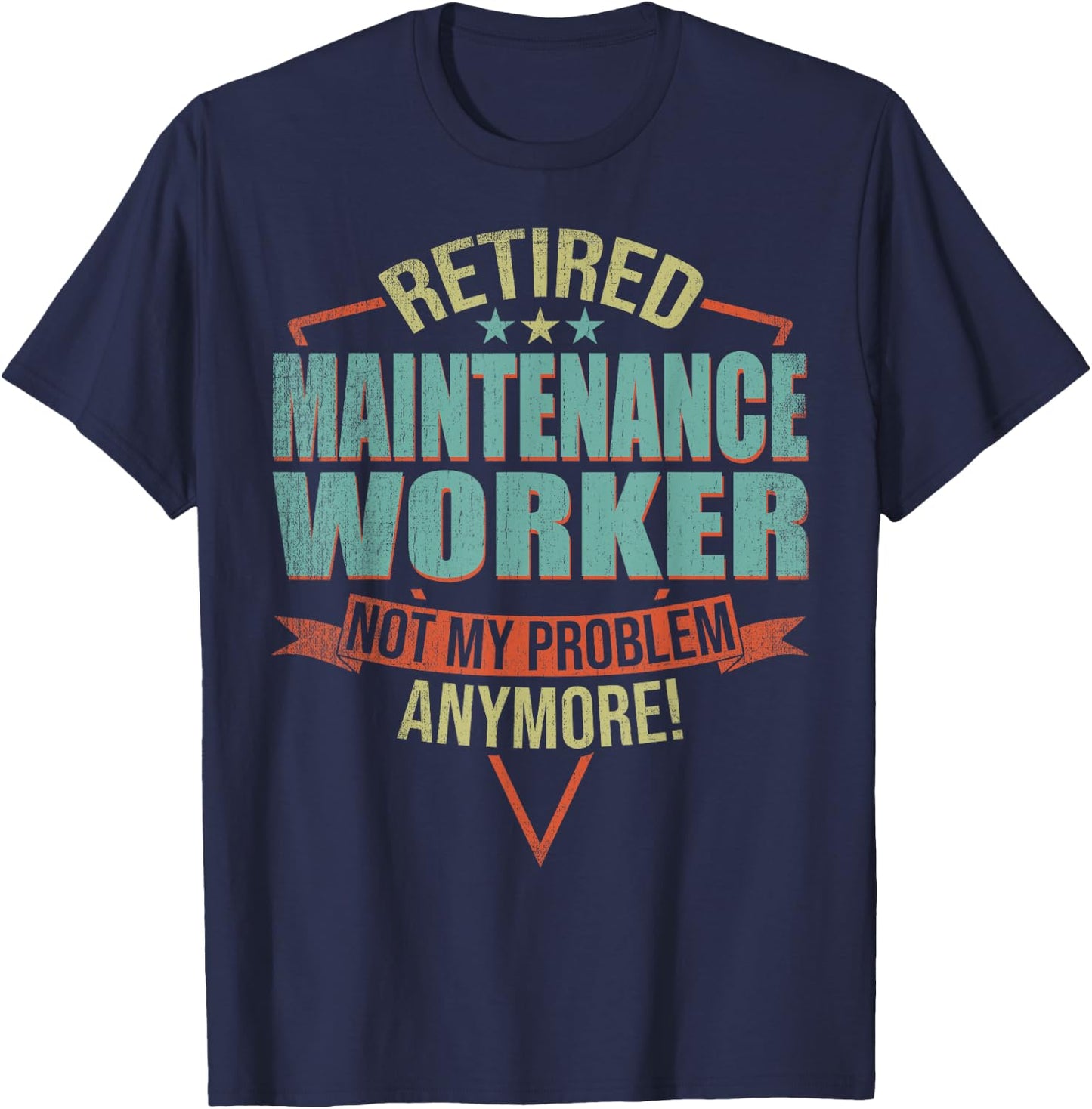 Funny Quote For Retired Maintenance Worker T-Shirt - T-Shirt | Navy