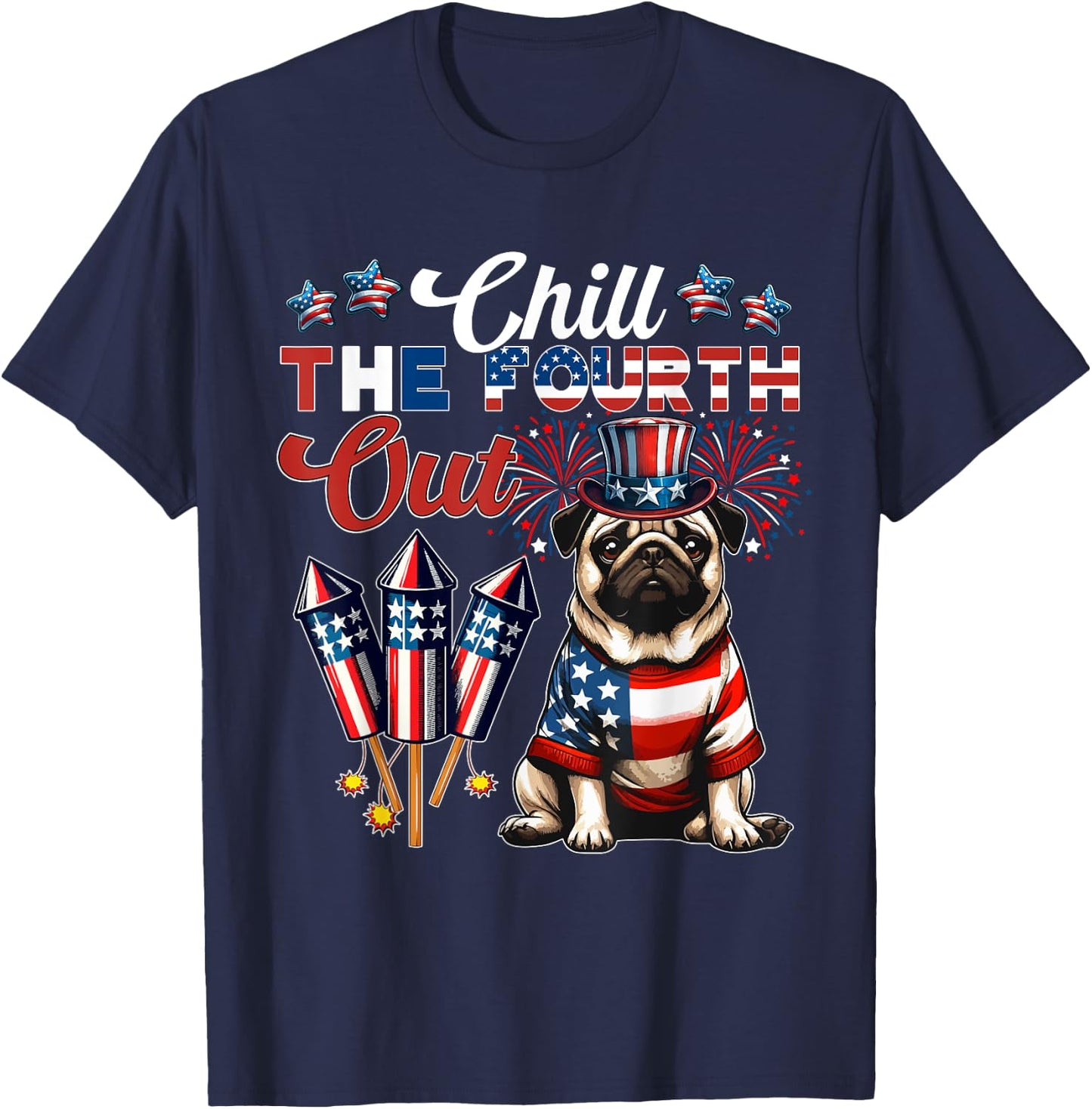 Chill The Fourth Out Costume 4th Of July Cute Pug T-Shirt - T-Shirt | Navy