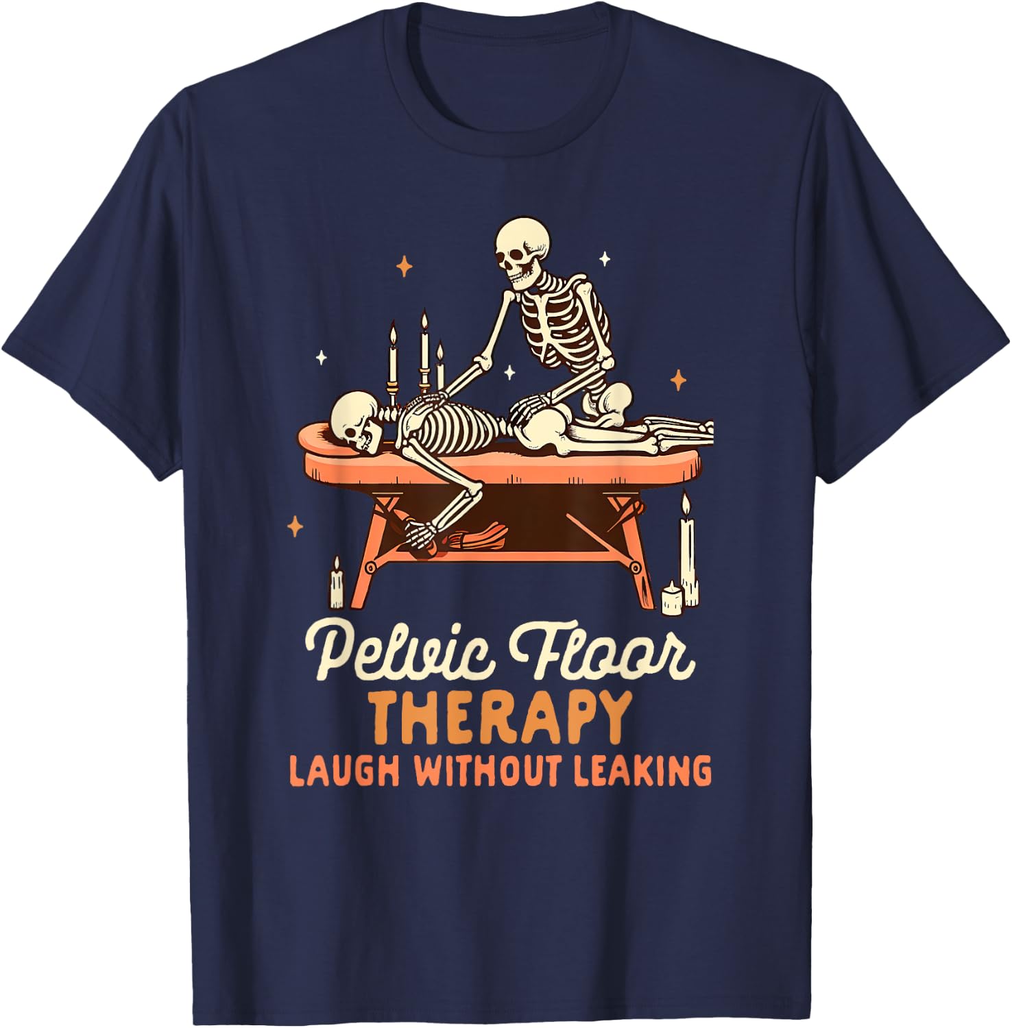 Massage Therapist Pelvic Floor Therapy Laugh Without Leaking T-Shirt - T-Shirt | Navy