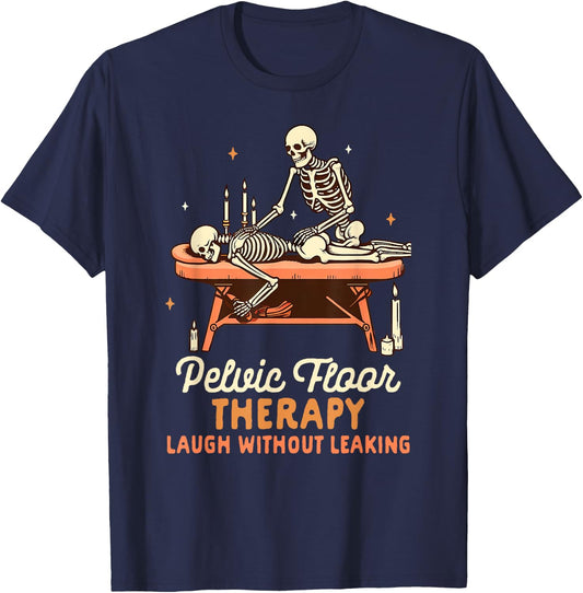 Massage Therapist Pelvic Floor Therapy Laugh Without Leaking T-Shirt - T-Shirt | Navy